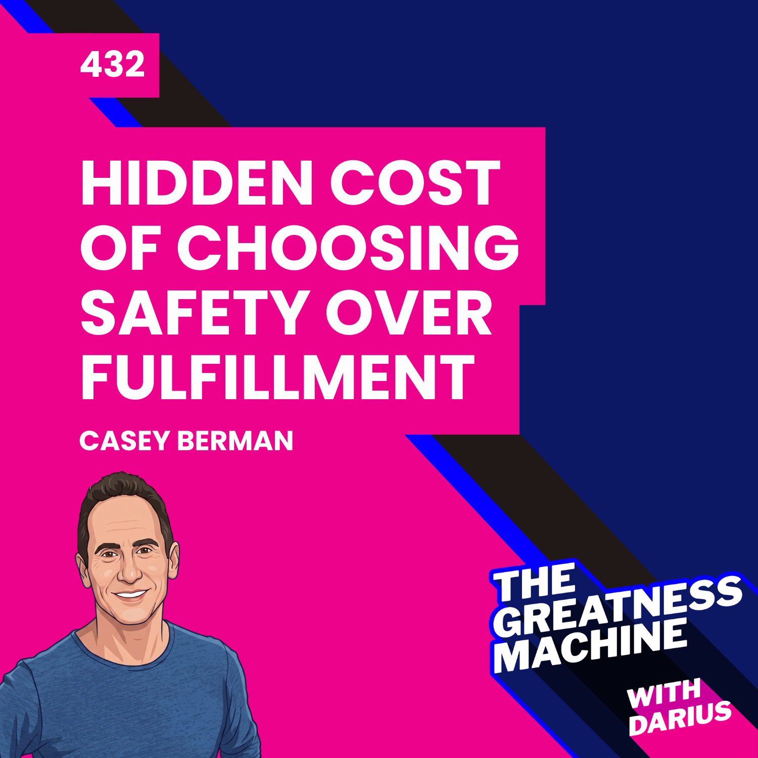 432 | Casey Berman | The Hidden Cost of Choosing Safety Over Fulfillment and What to Do About It episode artwork