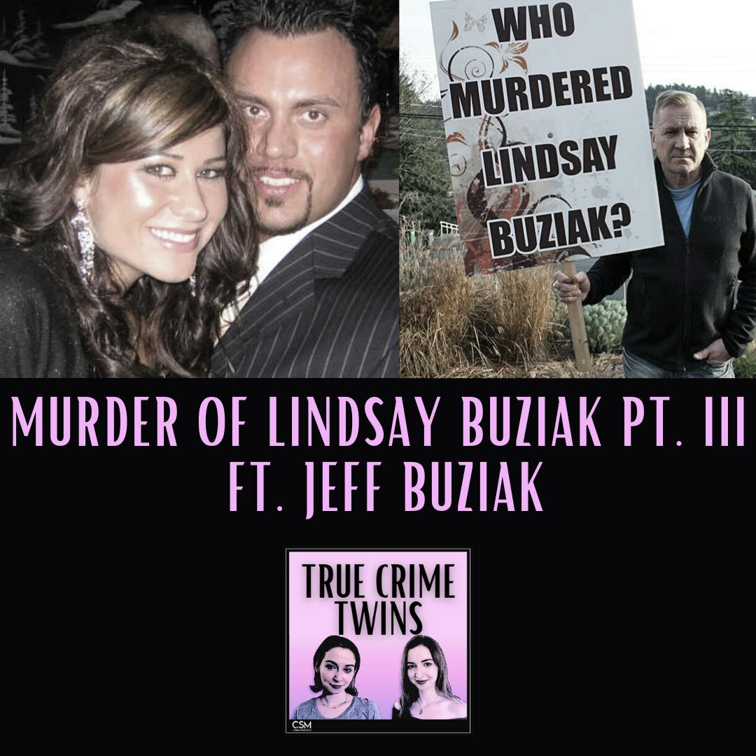 39 // Murder of Lindsay Buziak Pt. III ft. Jeff Buziak