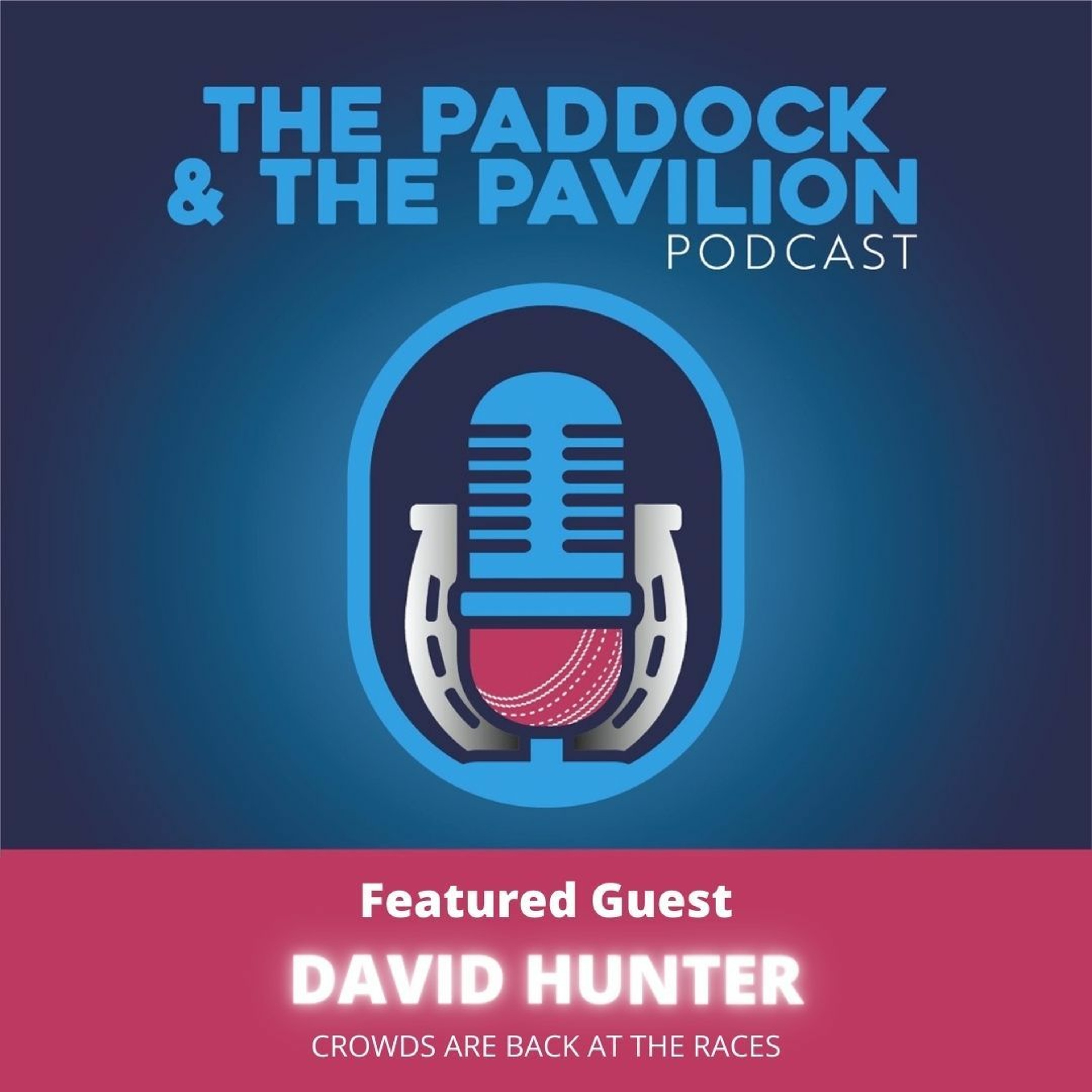 Ep 63 - David Hunter - Crowds are back at the races episode artwork