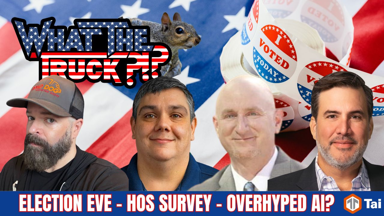 WHAT THE TRUCK?!? EP779 Election eve; drivers surveyed on HOS; is supply chain AI overhyped?