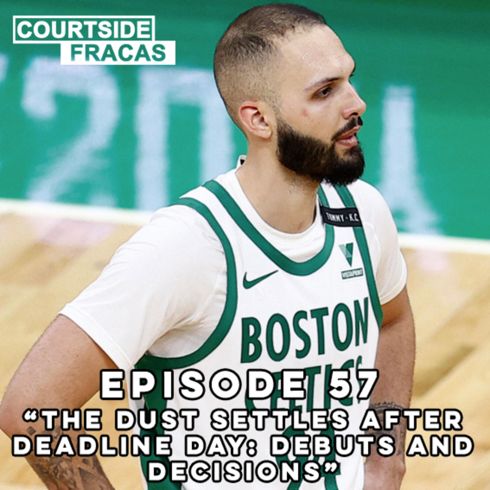 71:  Basketball Pod | The Dust Settles After Deadline Day: Debuts & Decisions - Courtside Fracas