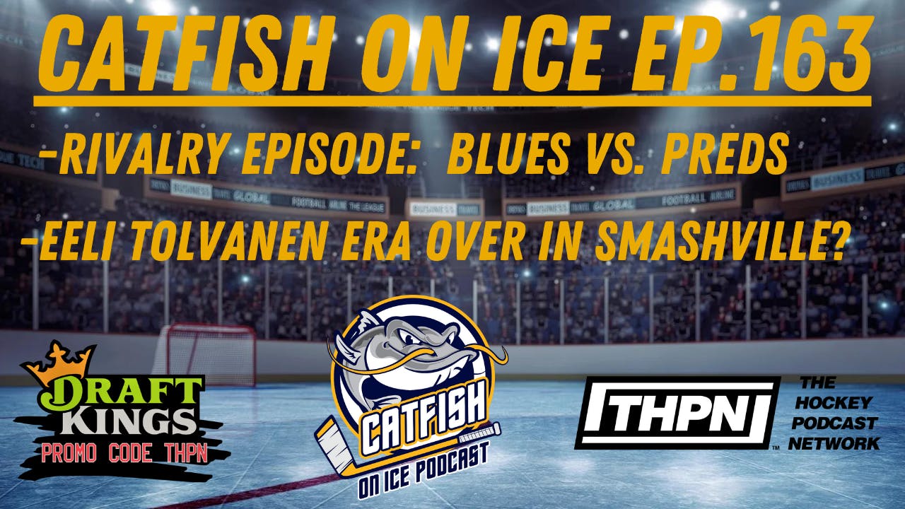 CATFISH ON ICE EP.163: Rivalry Edition- PREDS VS. BLUES