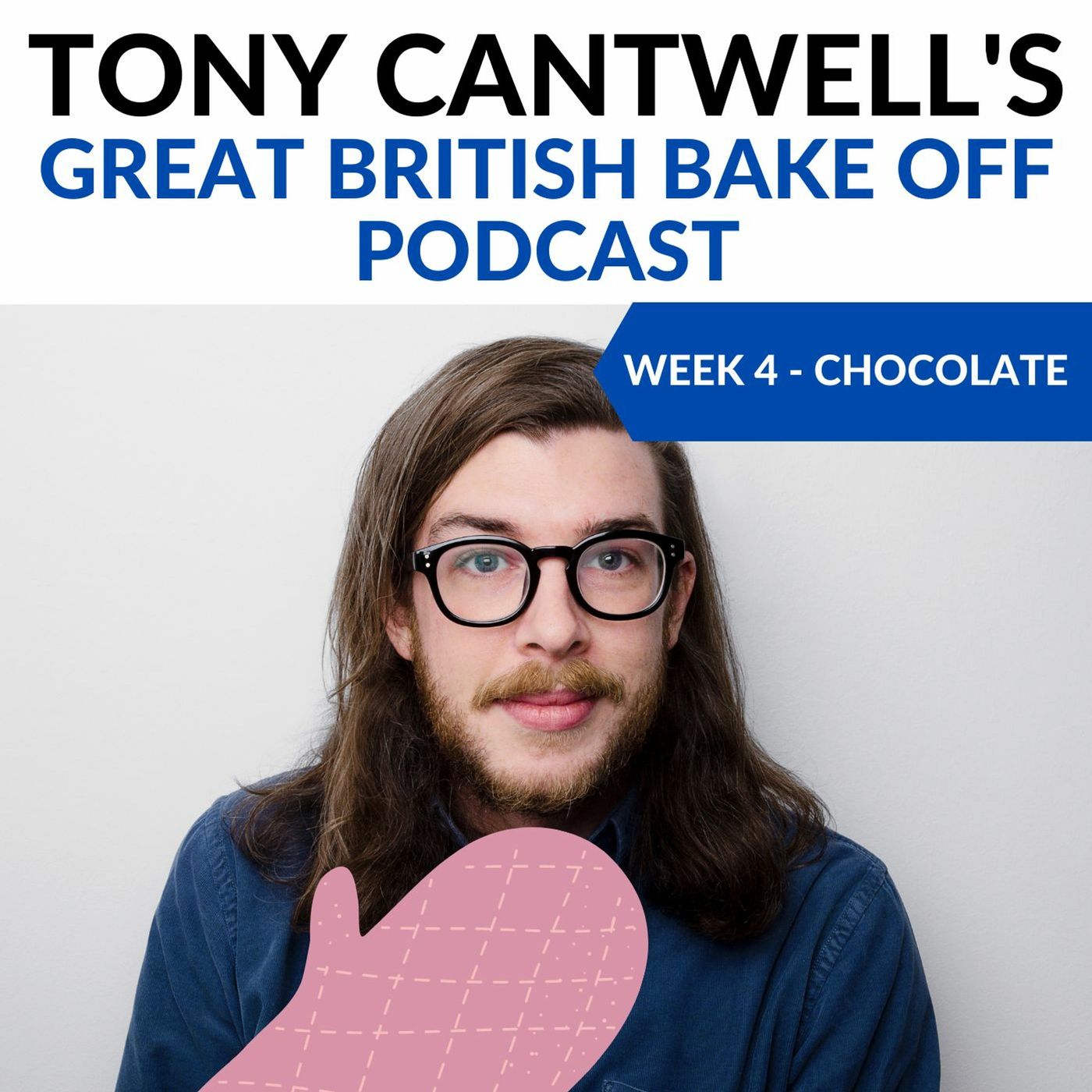 Tony Cantwell's Great British Bake Off Podcast #4 – Chocolate Week(S11E04) podcast artwork
