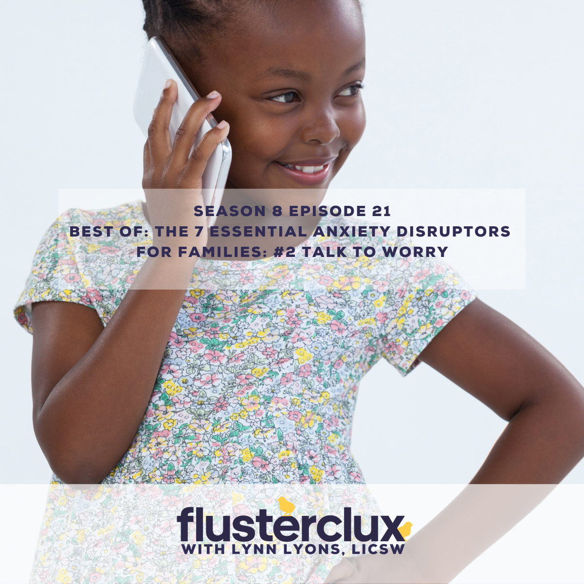 Best of: The 7 Essential Anxiety Disruptors For Families: #2 Talk to Worry