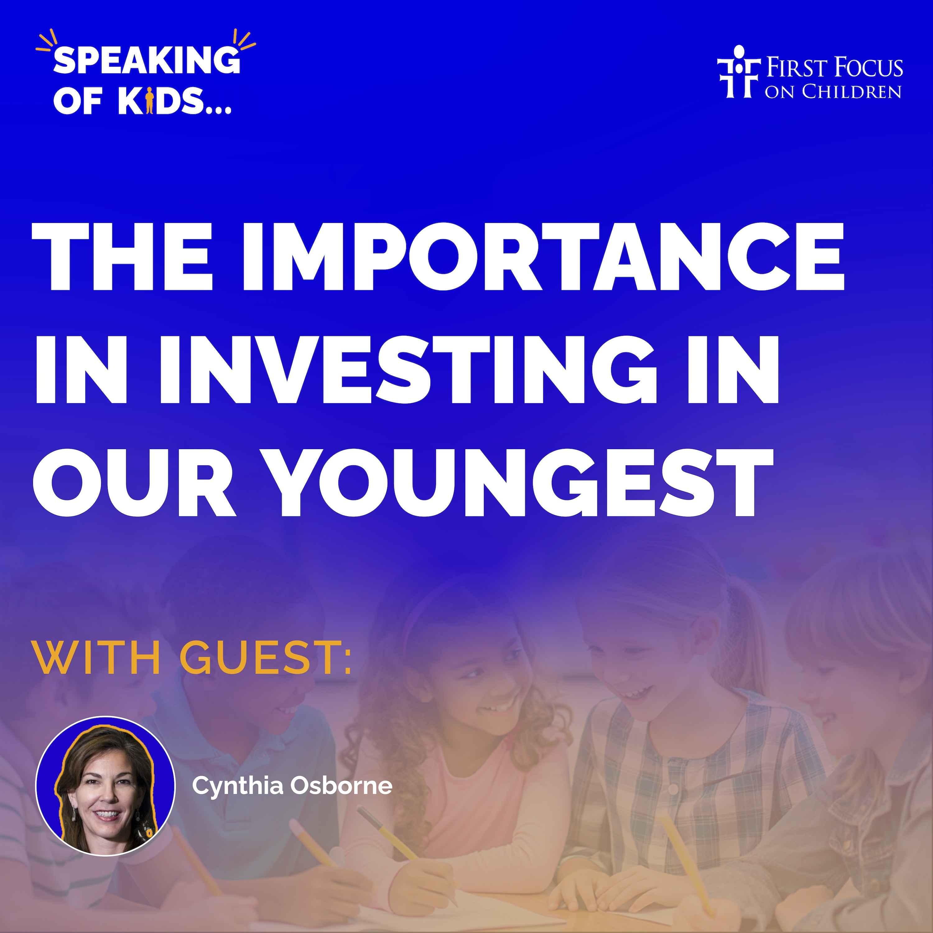 #21 - The Importance in Investing in Our Youngest with Cynthia Osborne episode artwork