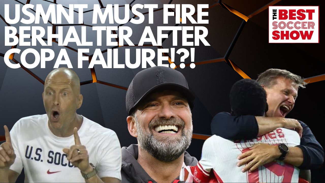 USMNT Must Fire Berhalter, RIGHT? Klopp, Marsch, Olympic Team episode artwork