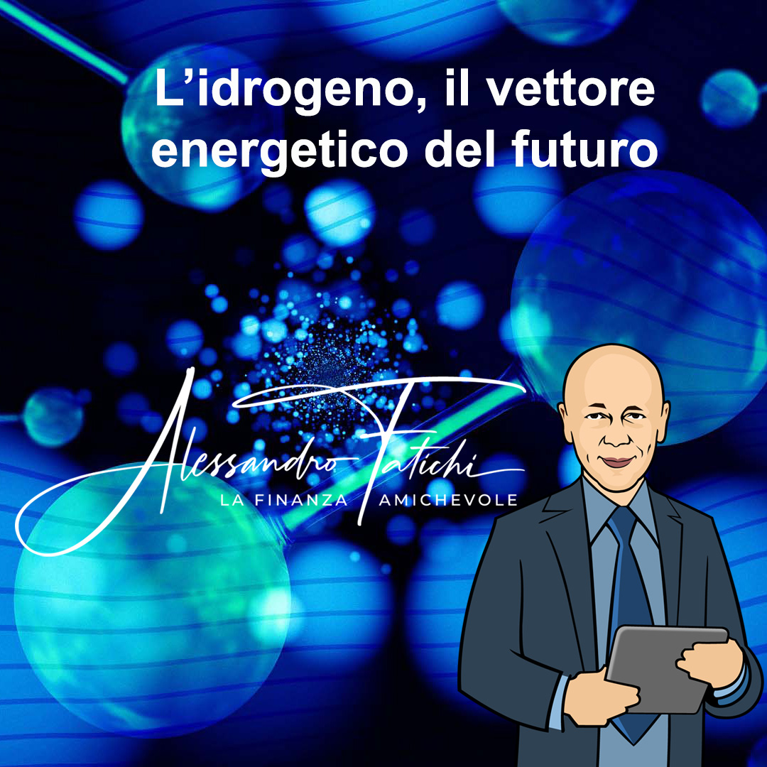 L’idrogeno, il vettore energetico del futuro