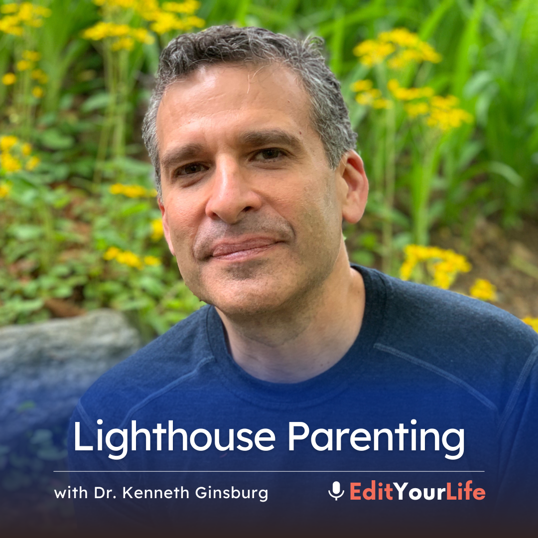 Lighthouse Parenting (with Dr. Kenneth Ginsburg) episode artwork
