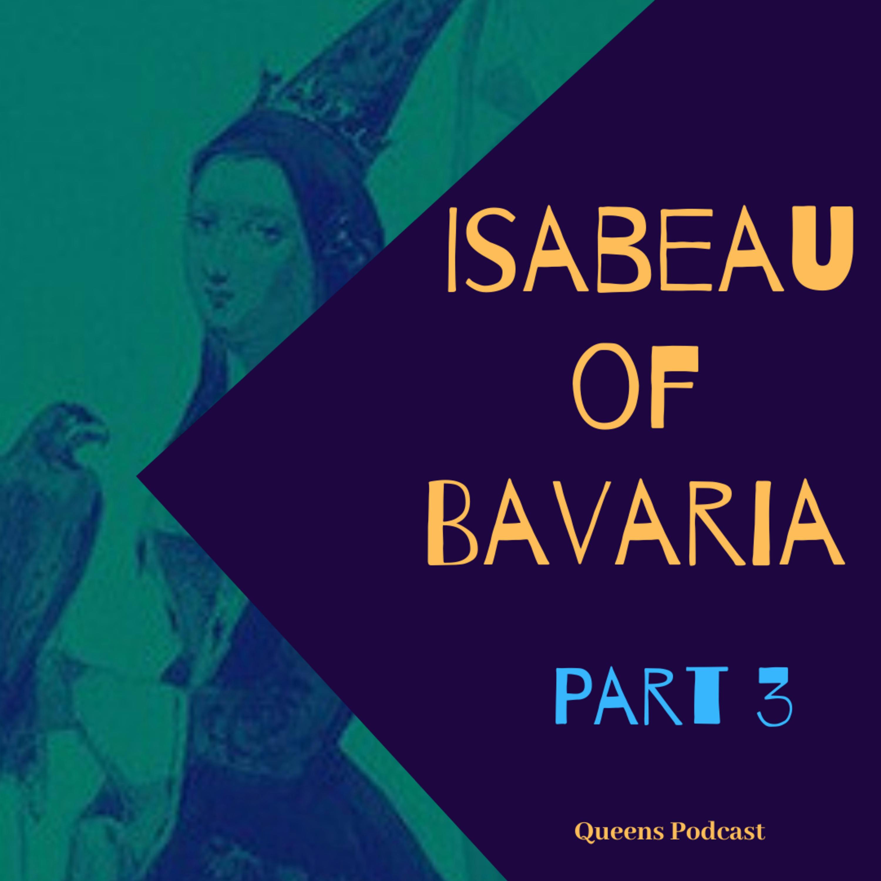 Isabeau of Bavaria, part 3