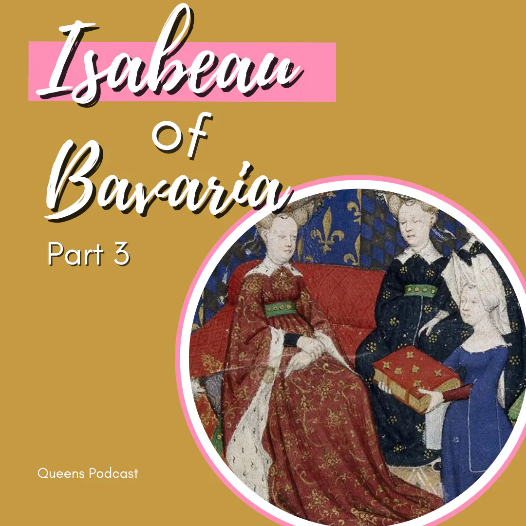 Isabeau of Bavaria, part 3