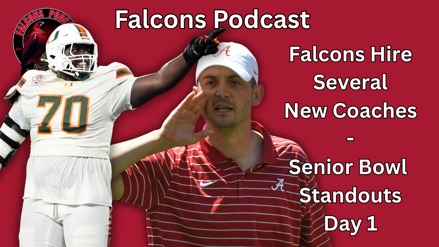 EP 357: Falcons Hire 2 New Coordinators, Senior Bowl Standouts Day 1