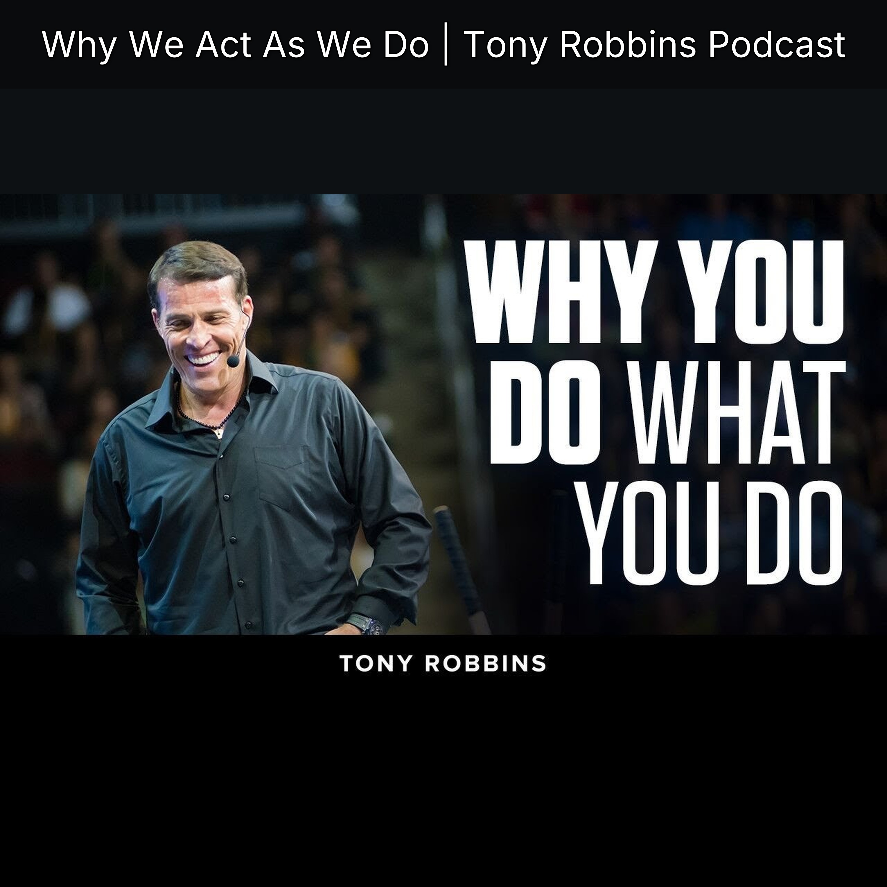 Why We Act As We Do | Tony Robbins Podcast episode artwork