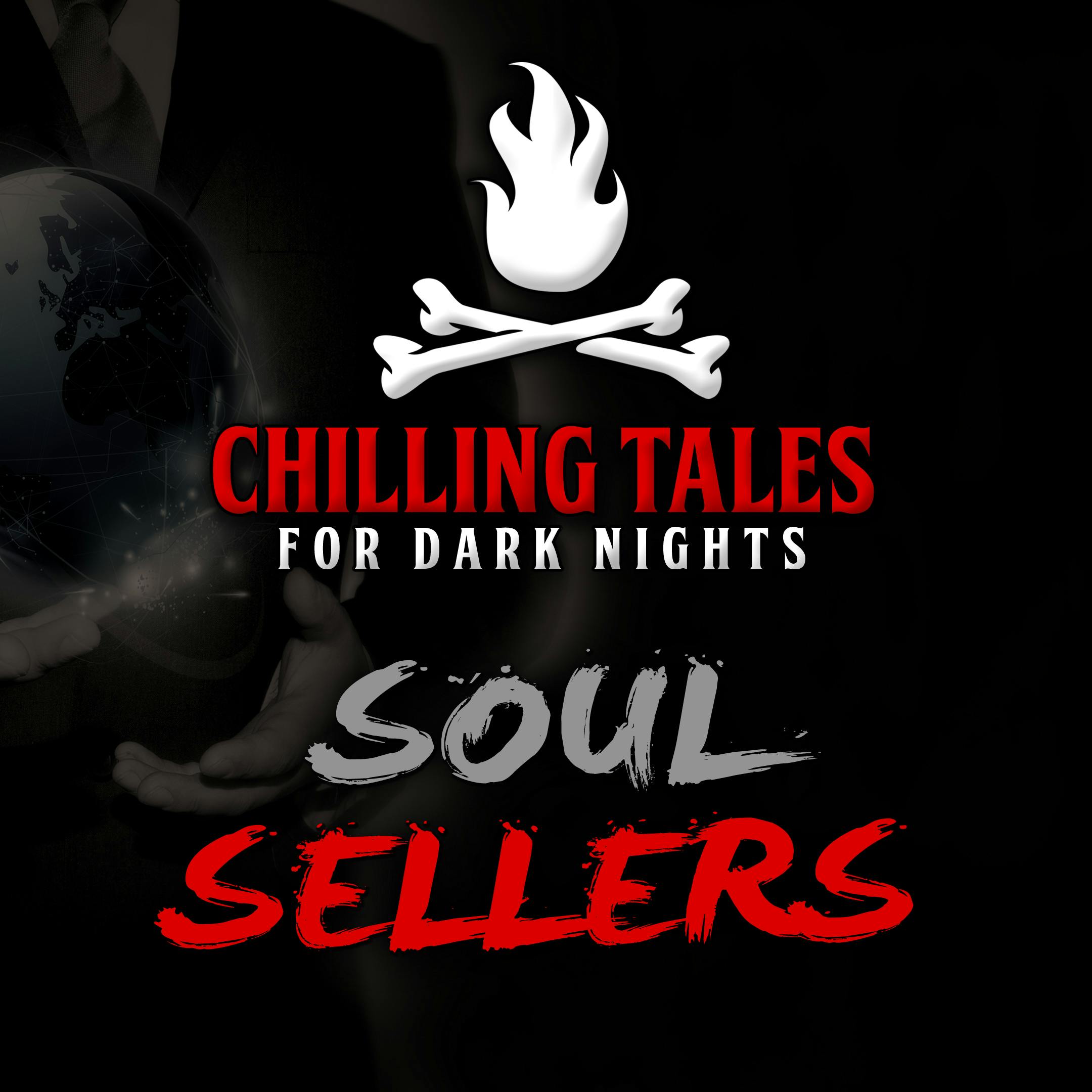 72: Soul Sellers – Chilling Tales for Dark Nights