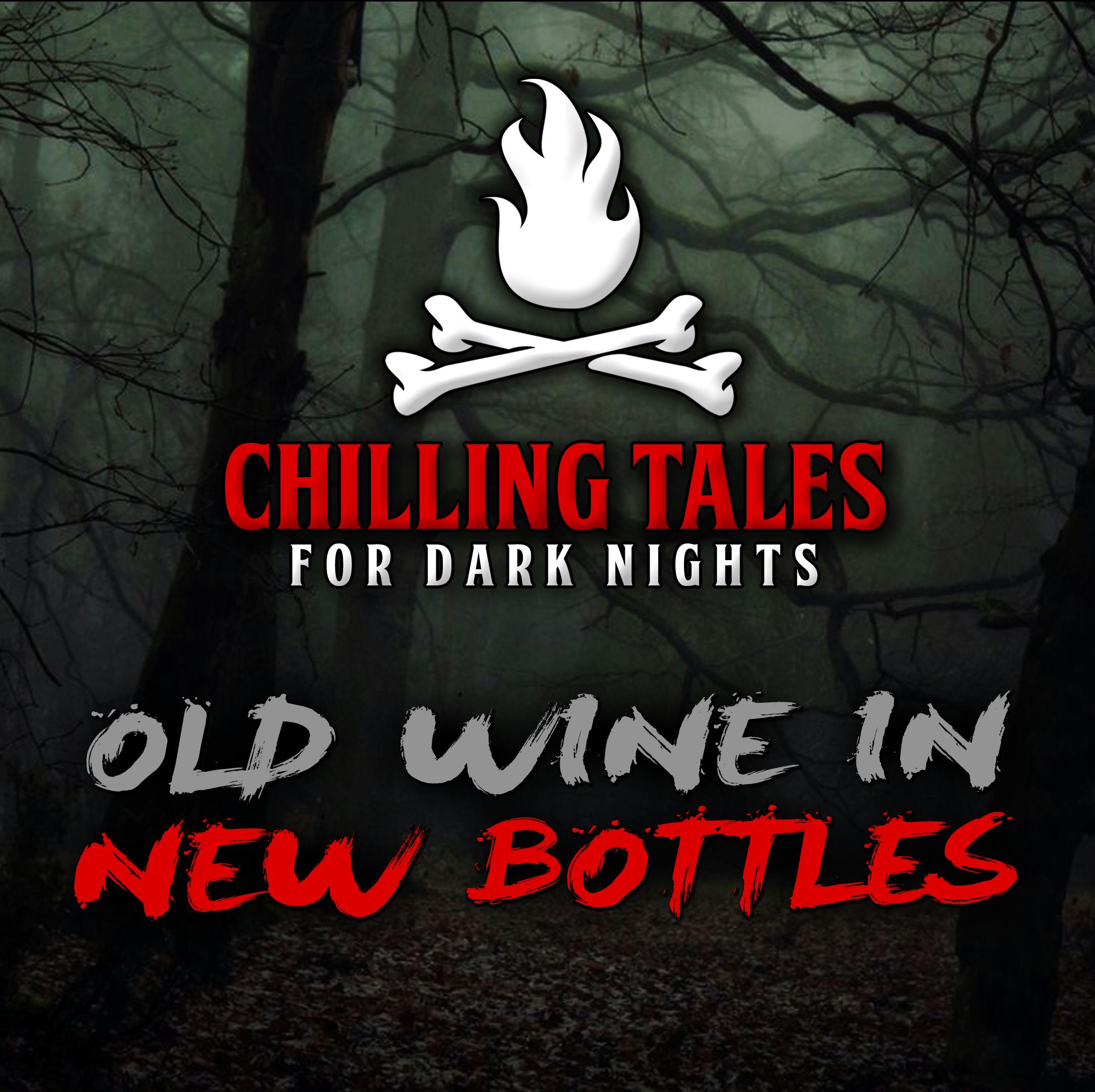 73: Old Wine in New Bottles – Chilling Tales for Dark Nights