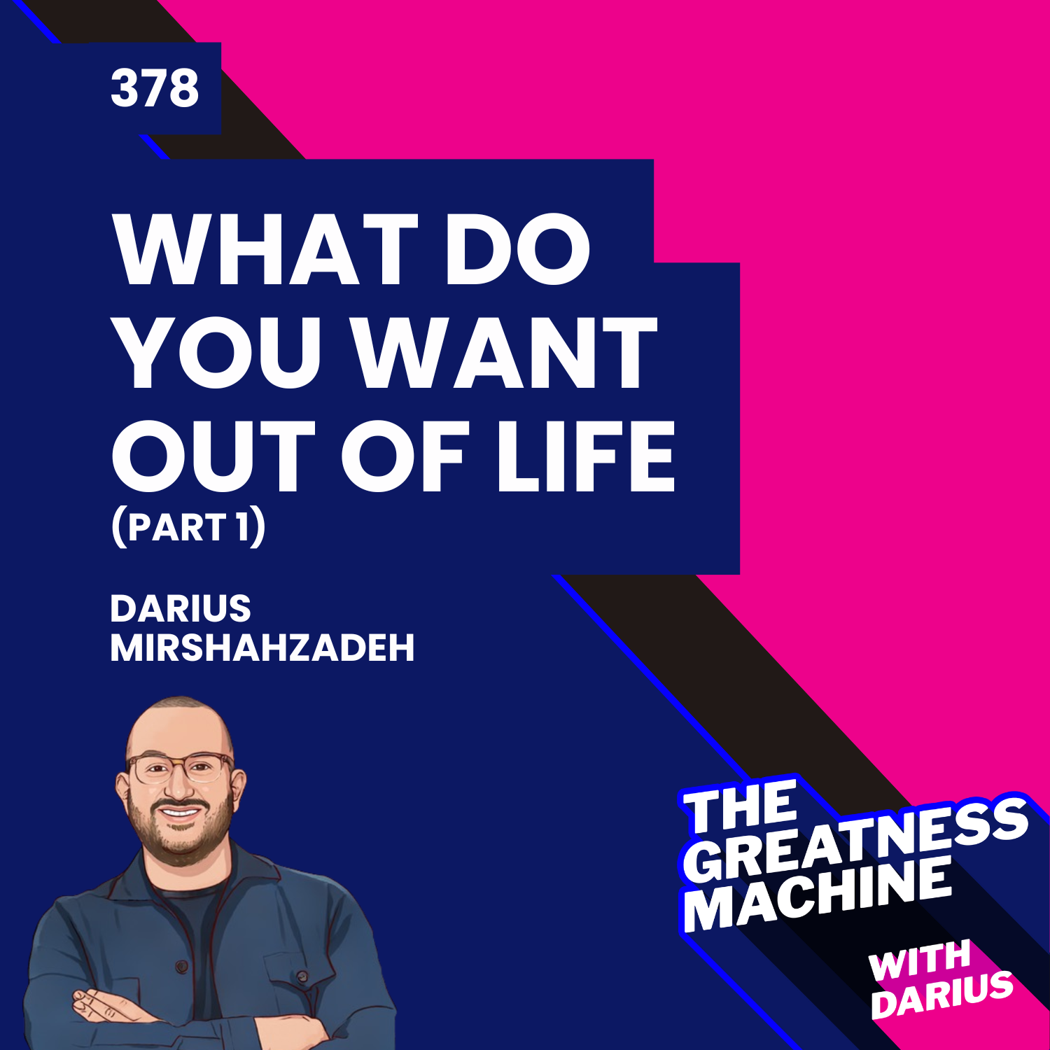 378 | What Do You Want Out of Life (Part 1) episode artwork
