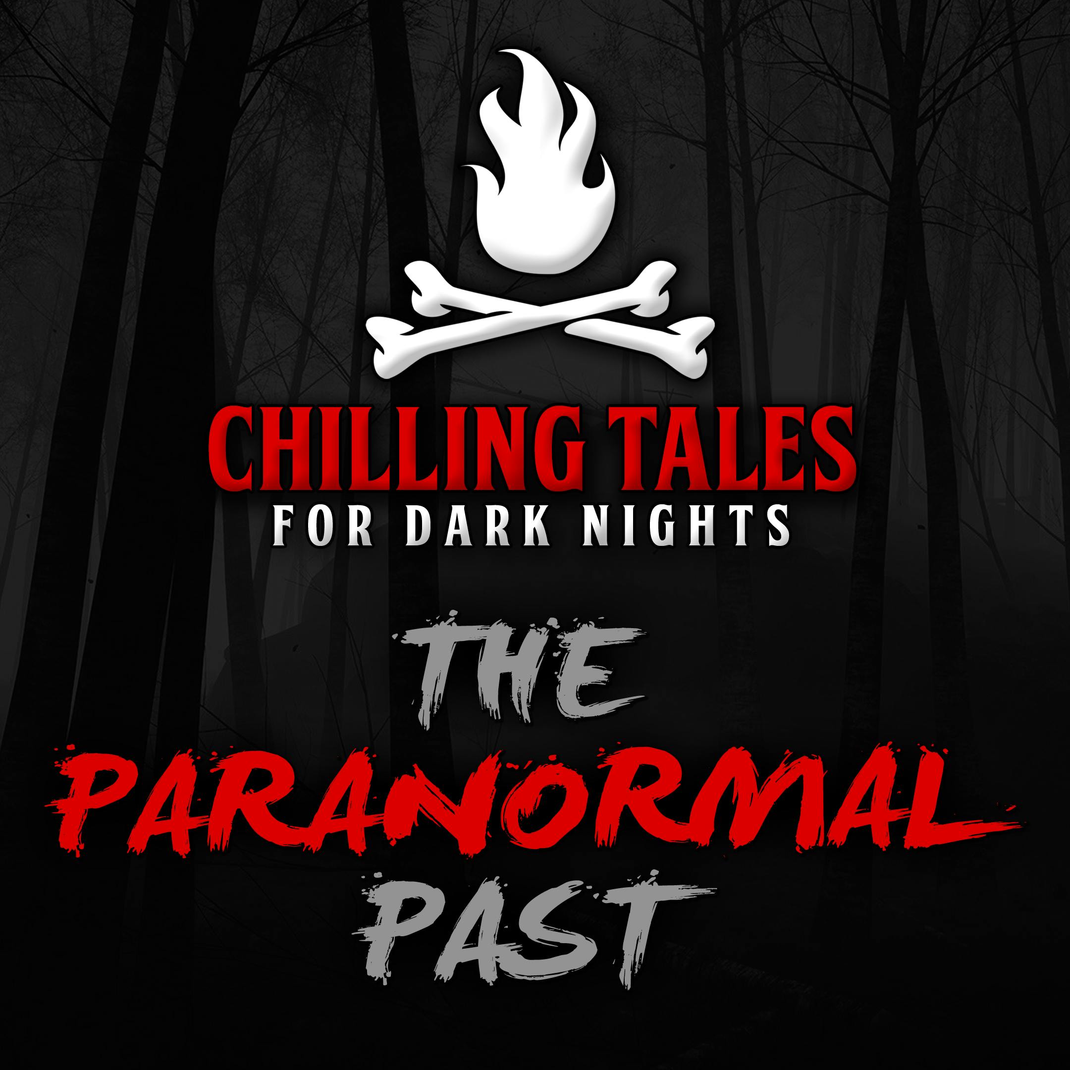 76: The Paranormal Past – Chilling Tales for Dark Nights