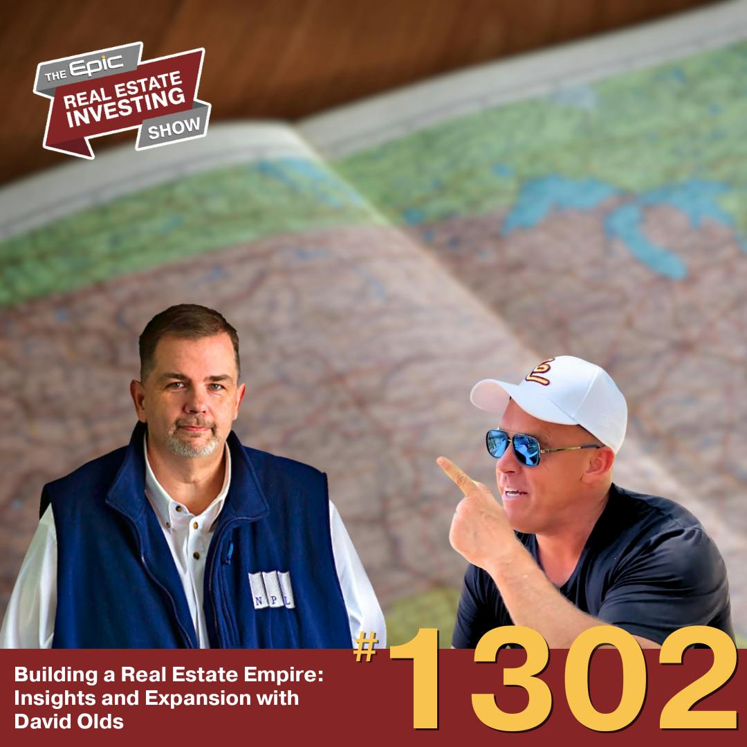 Building a Real Estate Empire: Insights and Expansion with David Olds | 1302