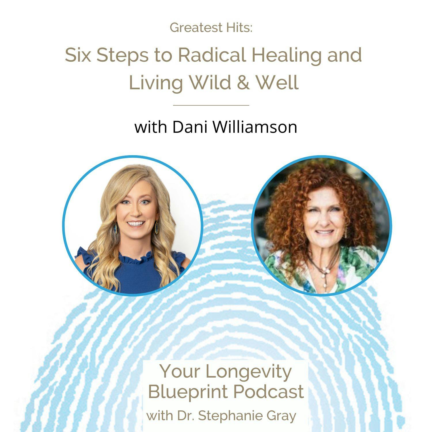 Greatest Hits: Six Steps to Radical Healing and Living Wild & Well with Dani Williamson Greatest Hits: Six Steps to Radical Healing and Living Wild & Well with Dani Williamson