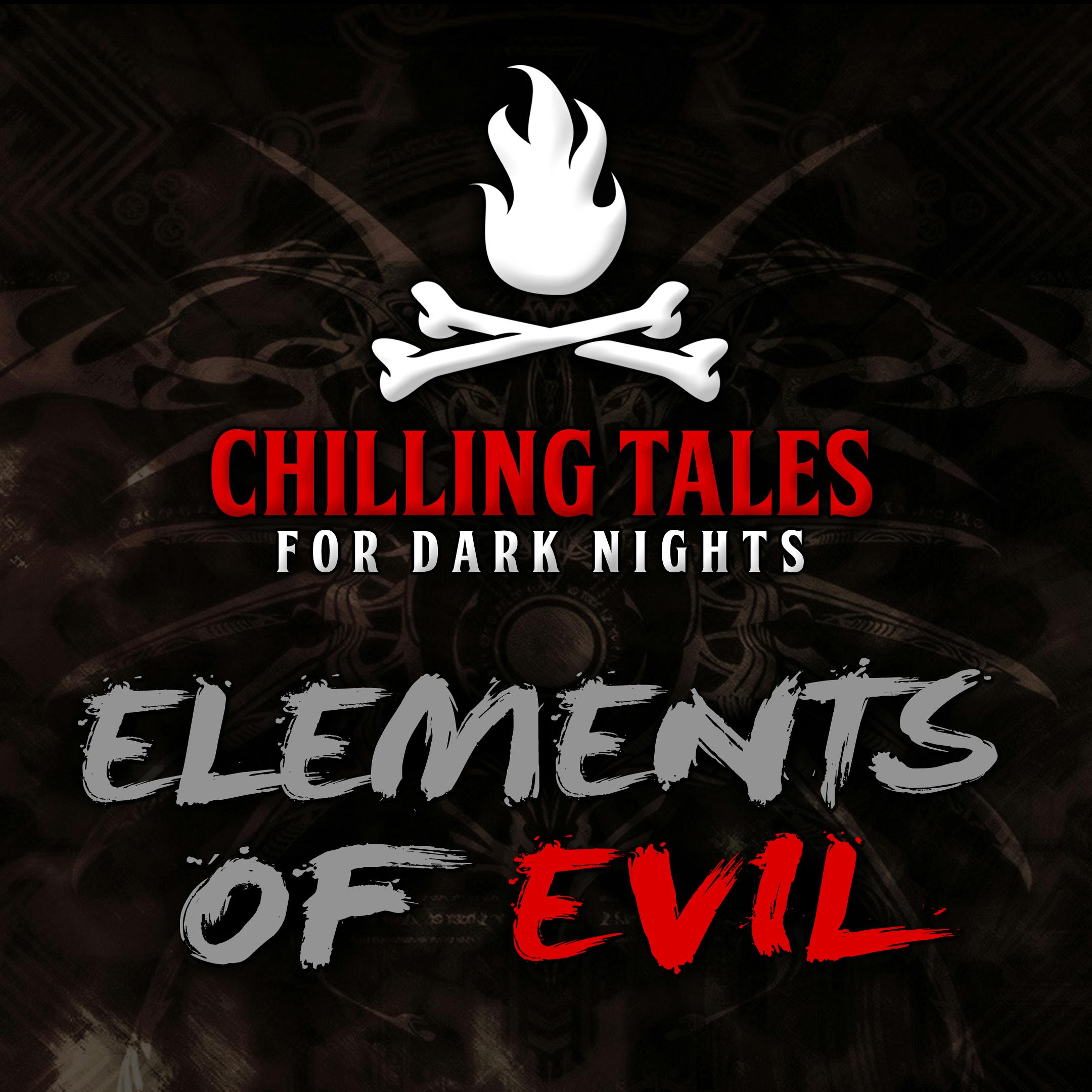 79: Elements of Evil – Chilling Tales for Dark Nights