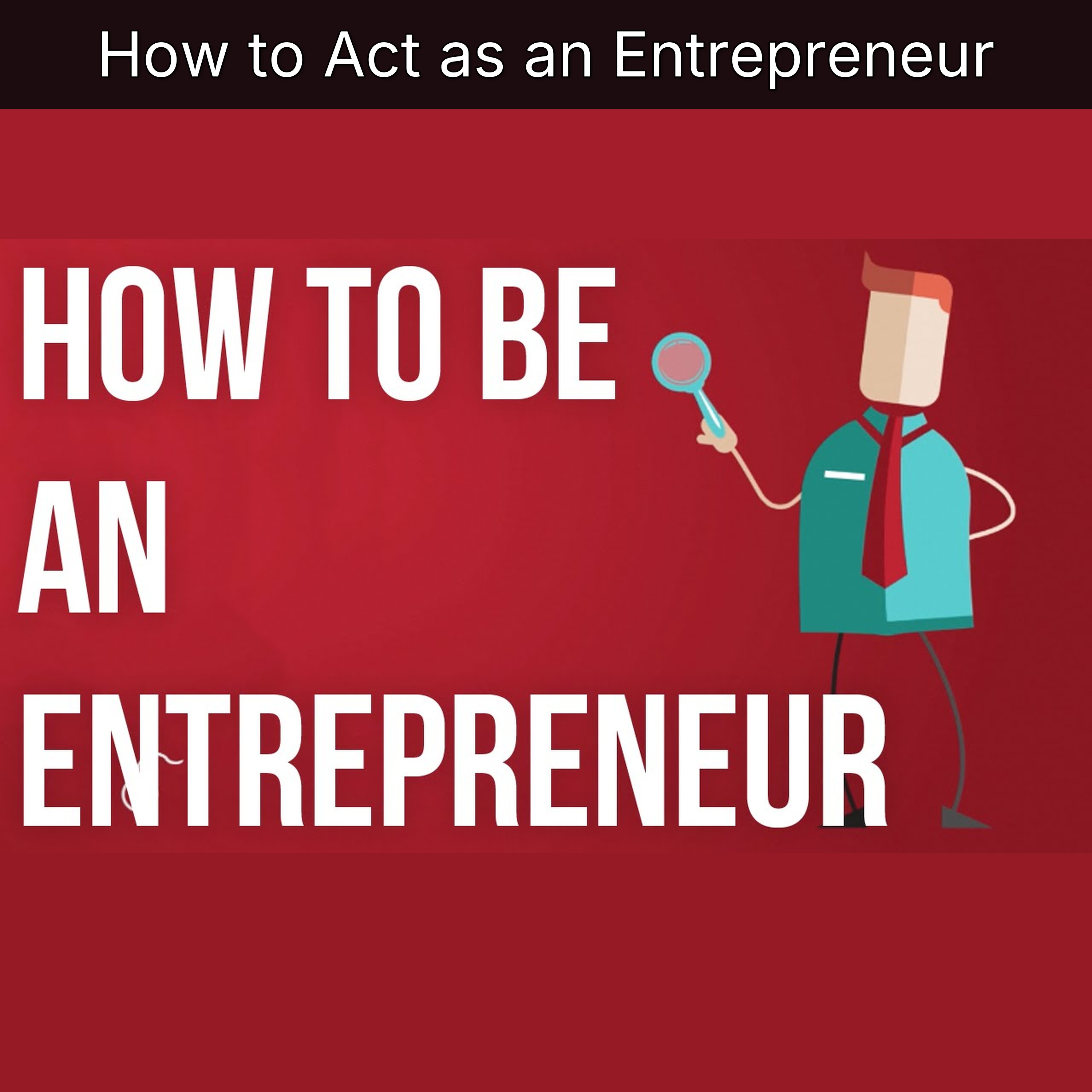 How to Act as an Entrepreneur