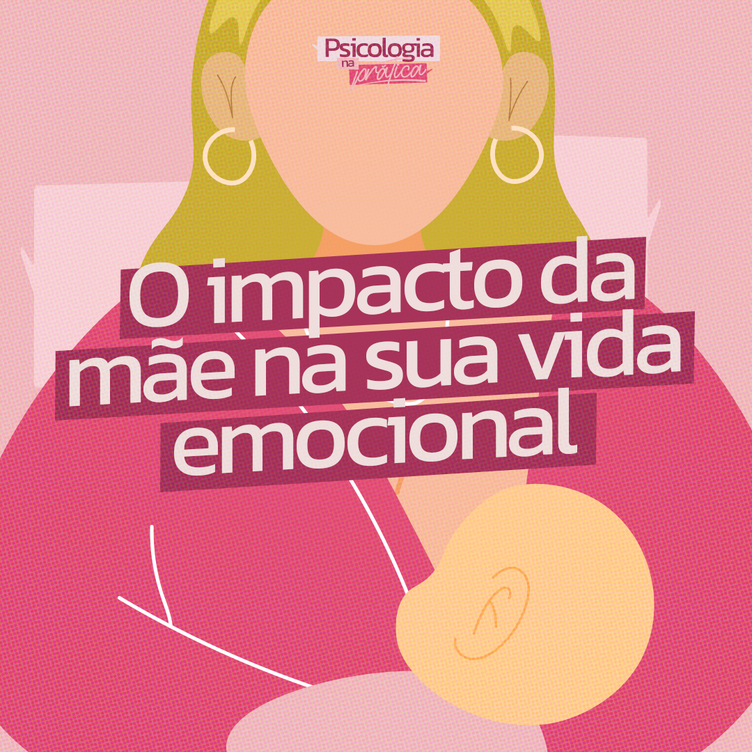 #221 - O impacto da mãe na sua vida emocional