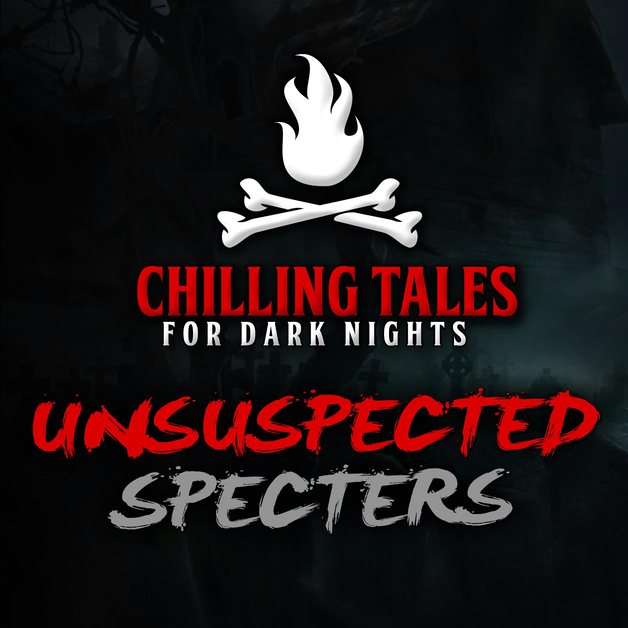83: Unsuspected Specters – Chilling Tales for Dark Nights