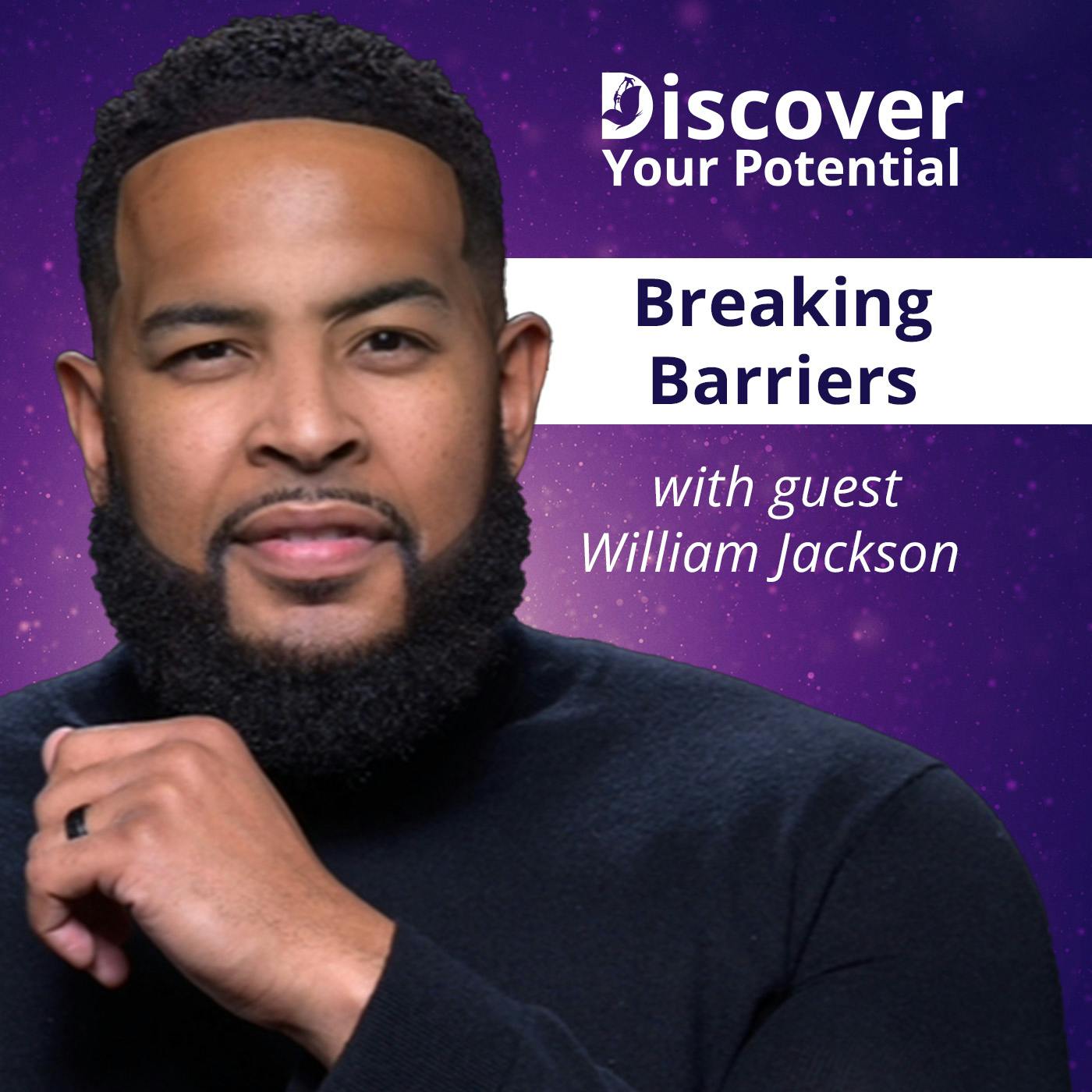 Breaking Barriers: William Jackson’s Journey to Inspire Breaking Barriers: William Jackson’s Journey to Inspire