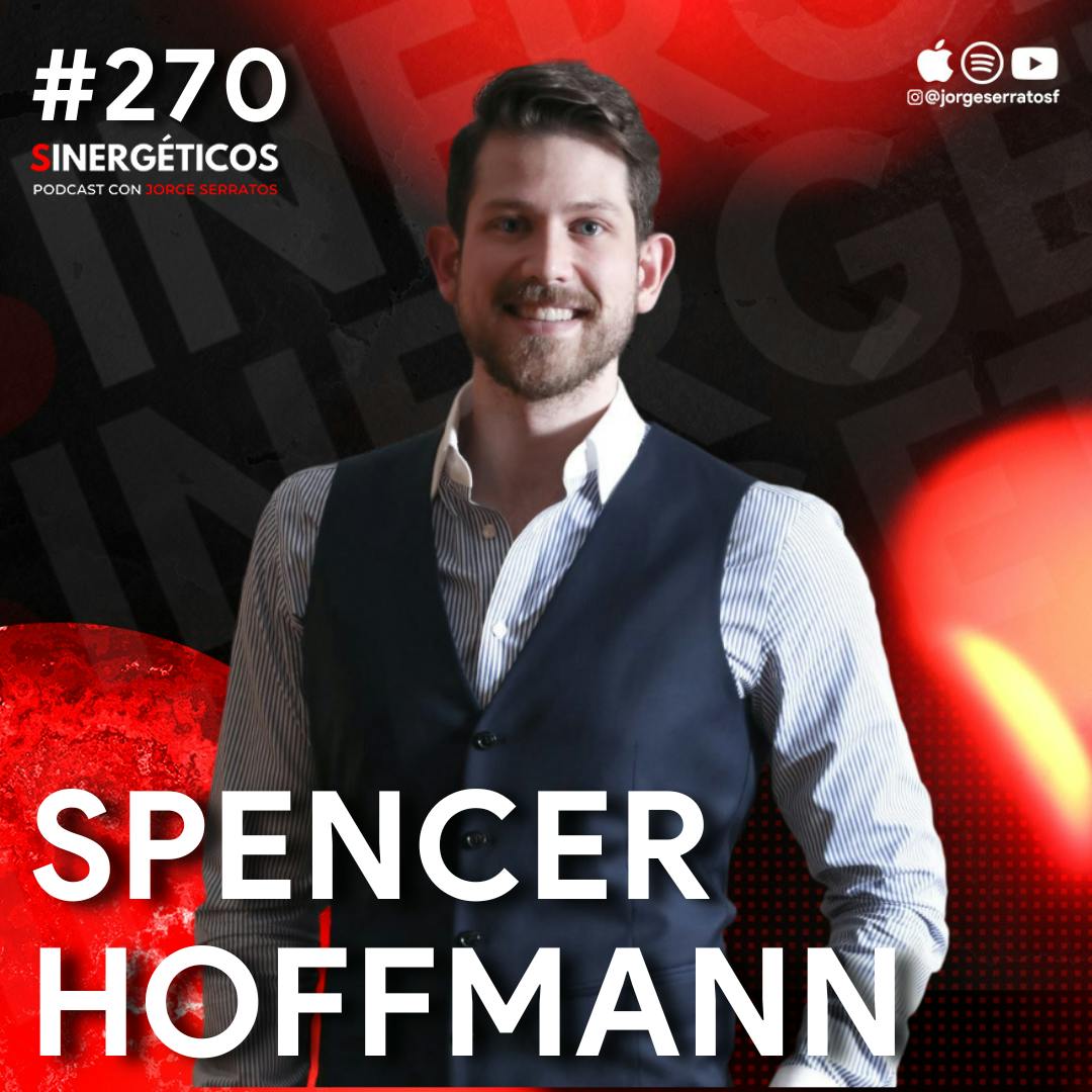 Como CONSTRUIR negocios y empezar a atraer RIQUEZA | Spencer Hoffman | #270 Sinergéticos