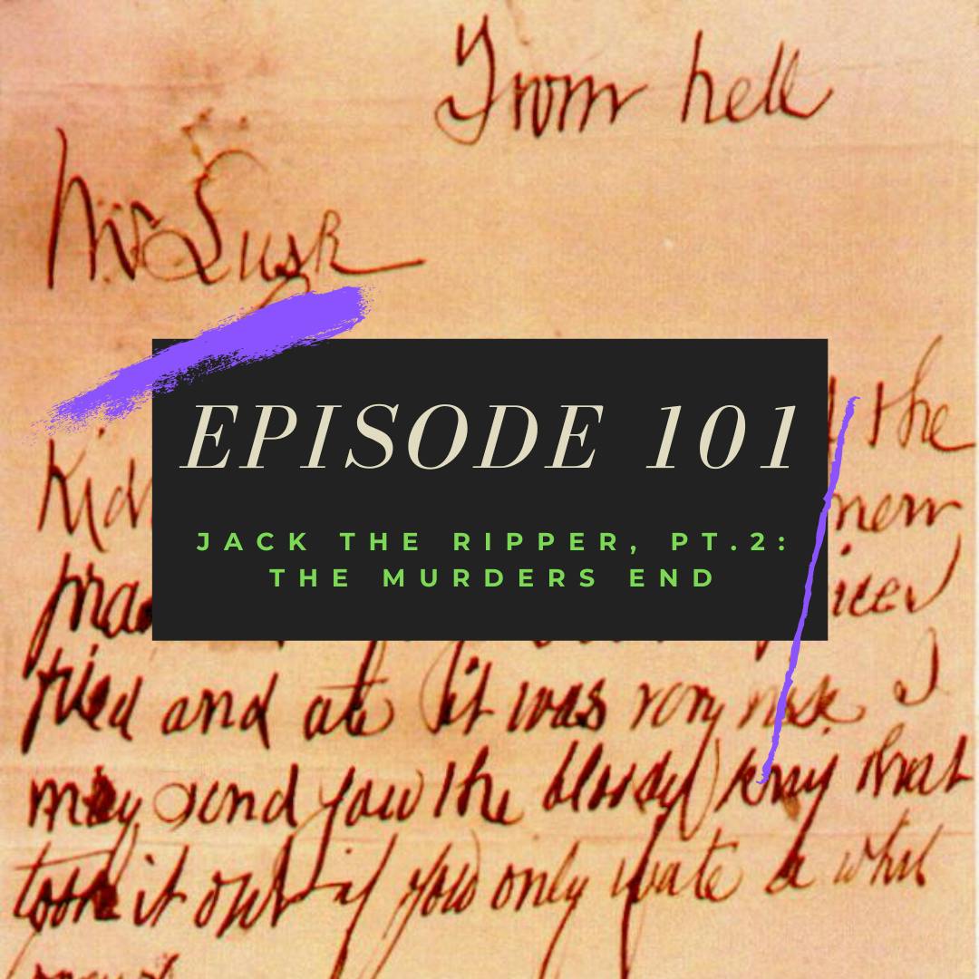 Ep. 101: Jack the Ripper, Pt. 2 - The Murders End Image