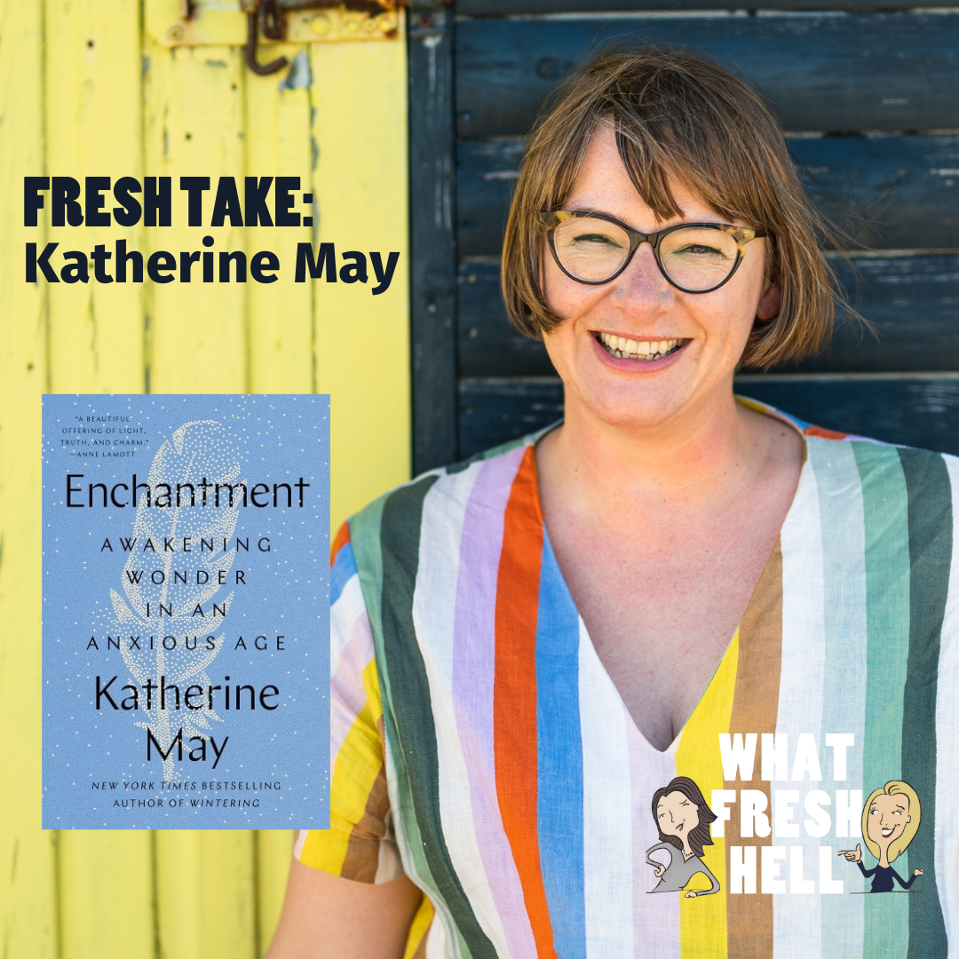 Fresh Take: Katherine May on "Enchantment"