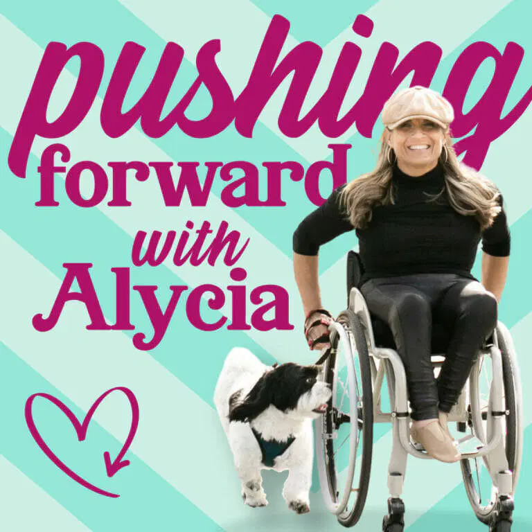 Pushing Forward with Alycia | A Disability Podcast