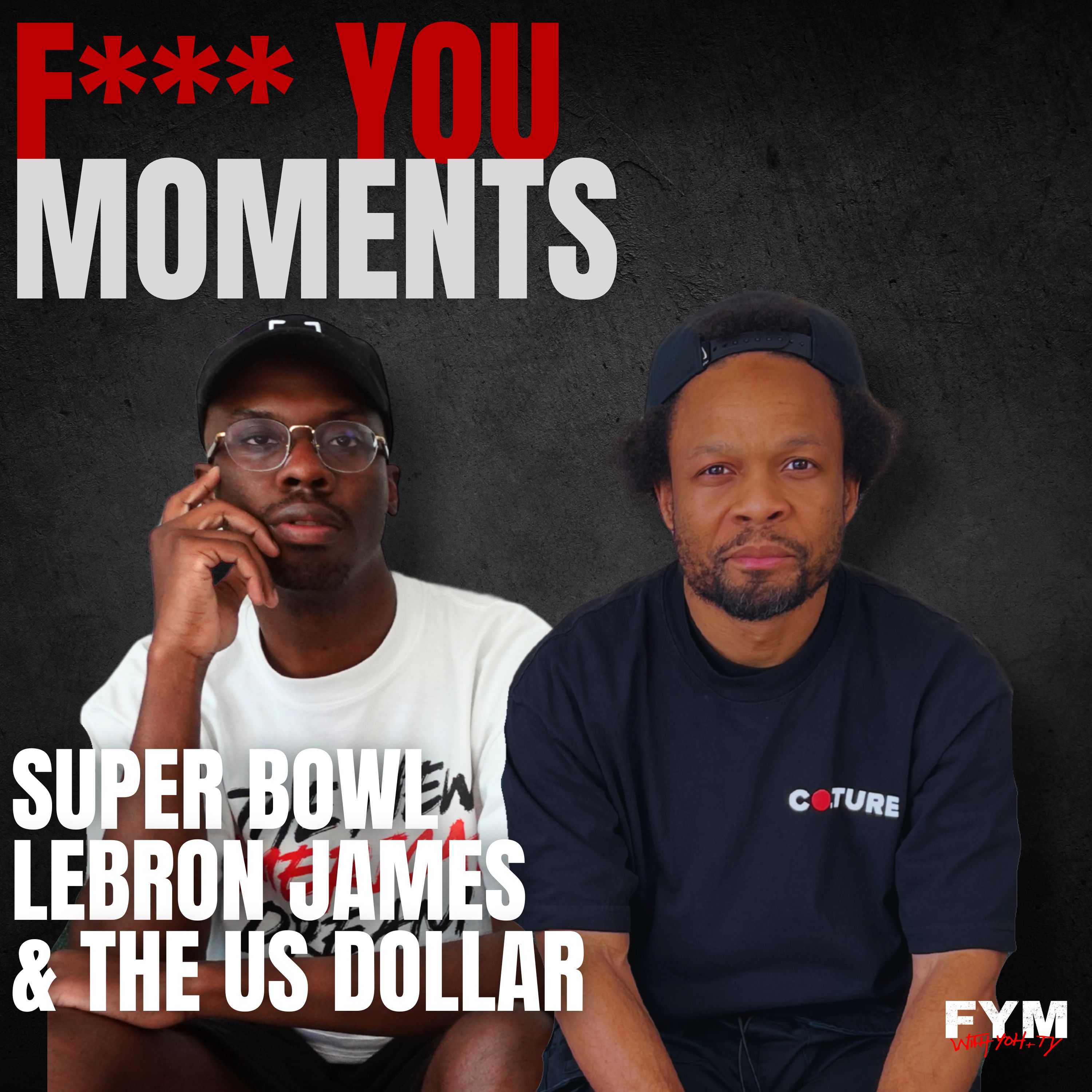 F*** You Moments w/ Yoh & Ty: Super Bowl,  LeBron James & The US Dollar episode artwork