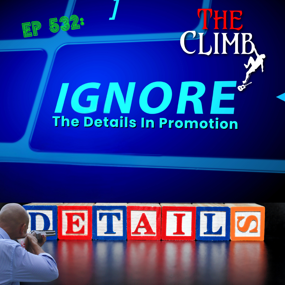 Ep 532: IGNORE The Details In Promotion