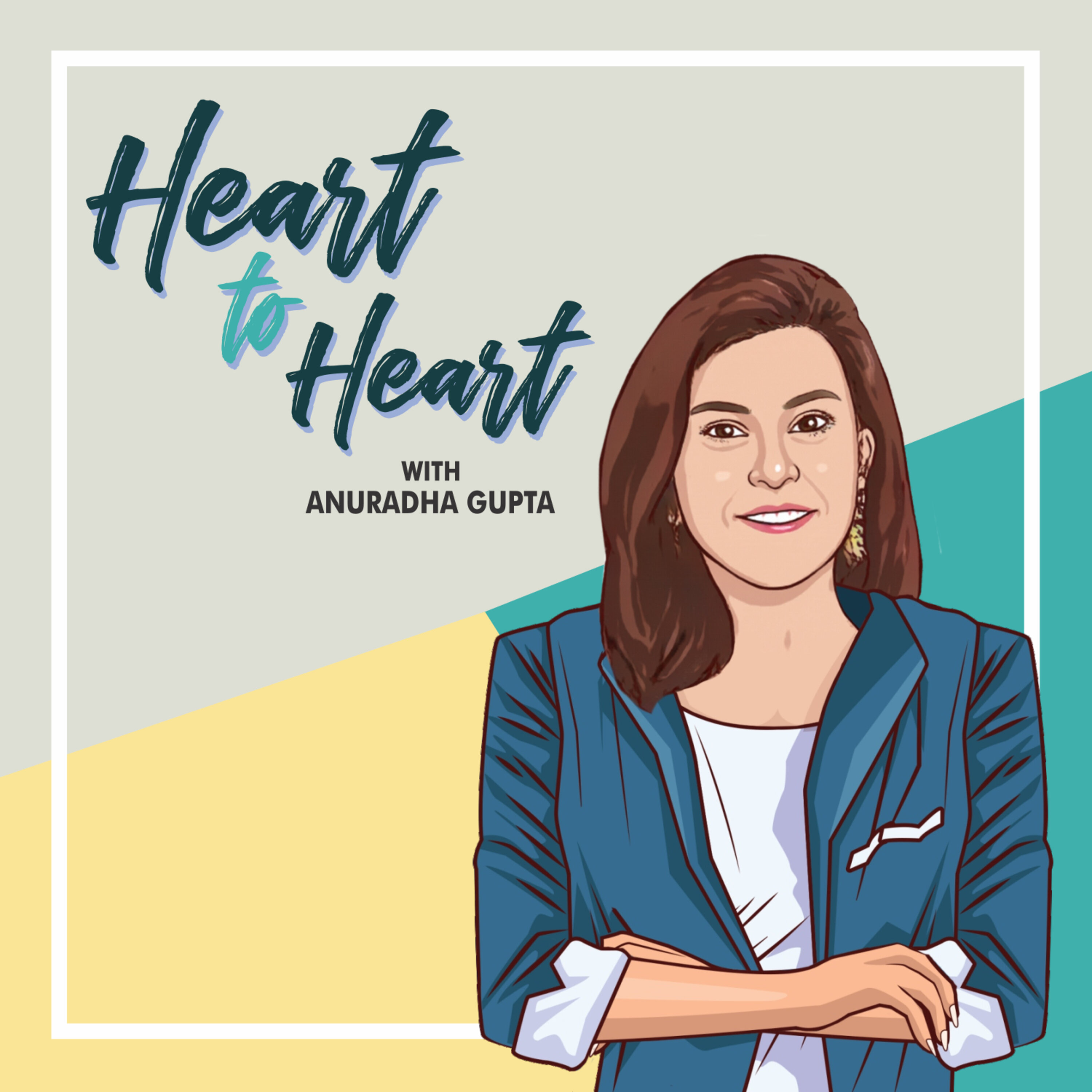 Heart to Heart with Anuradha Gupta