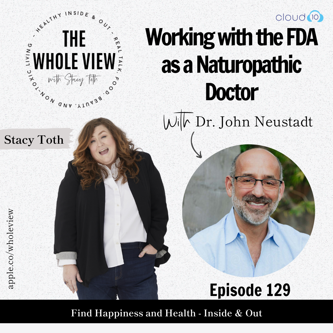 Episode 129: Working with the FDA as a Naturopathic Doctor w/ Dr. John Neustadt