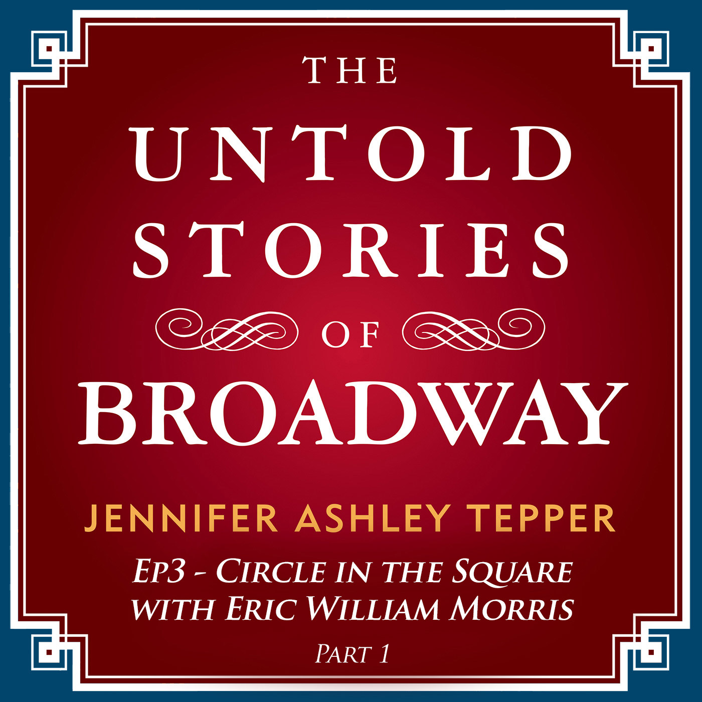 #3 - The Untold Stories of Circle in the Square with Eric William Morris Part 1