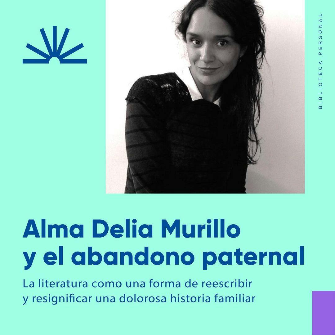 41 - Alma Delia Murillo y el abandono paternal