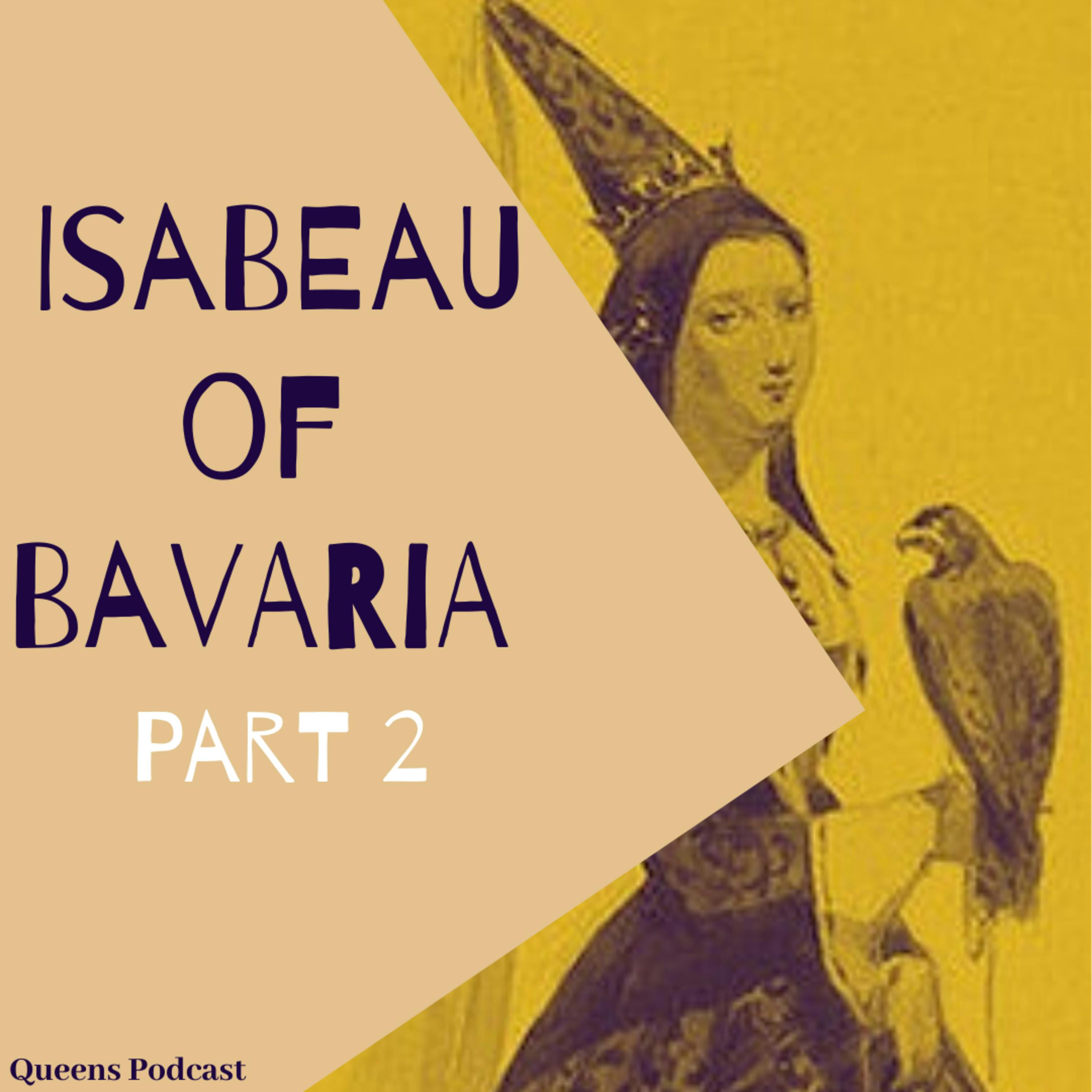 Isabeau of Bavaria, part 2