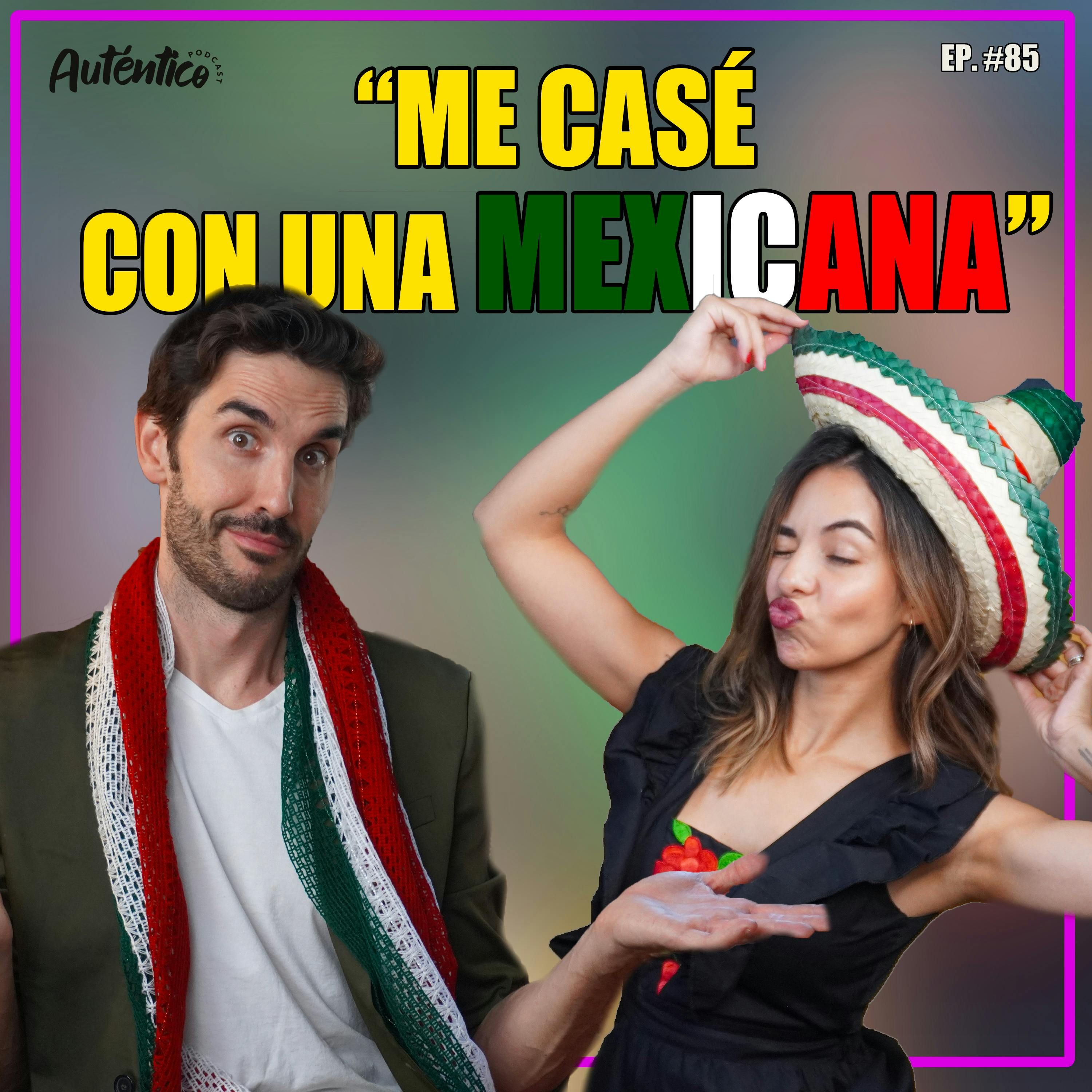 Me casé con una MEXICANA 🇲🇽 | Auténtica #85 episode artwork