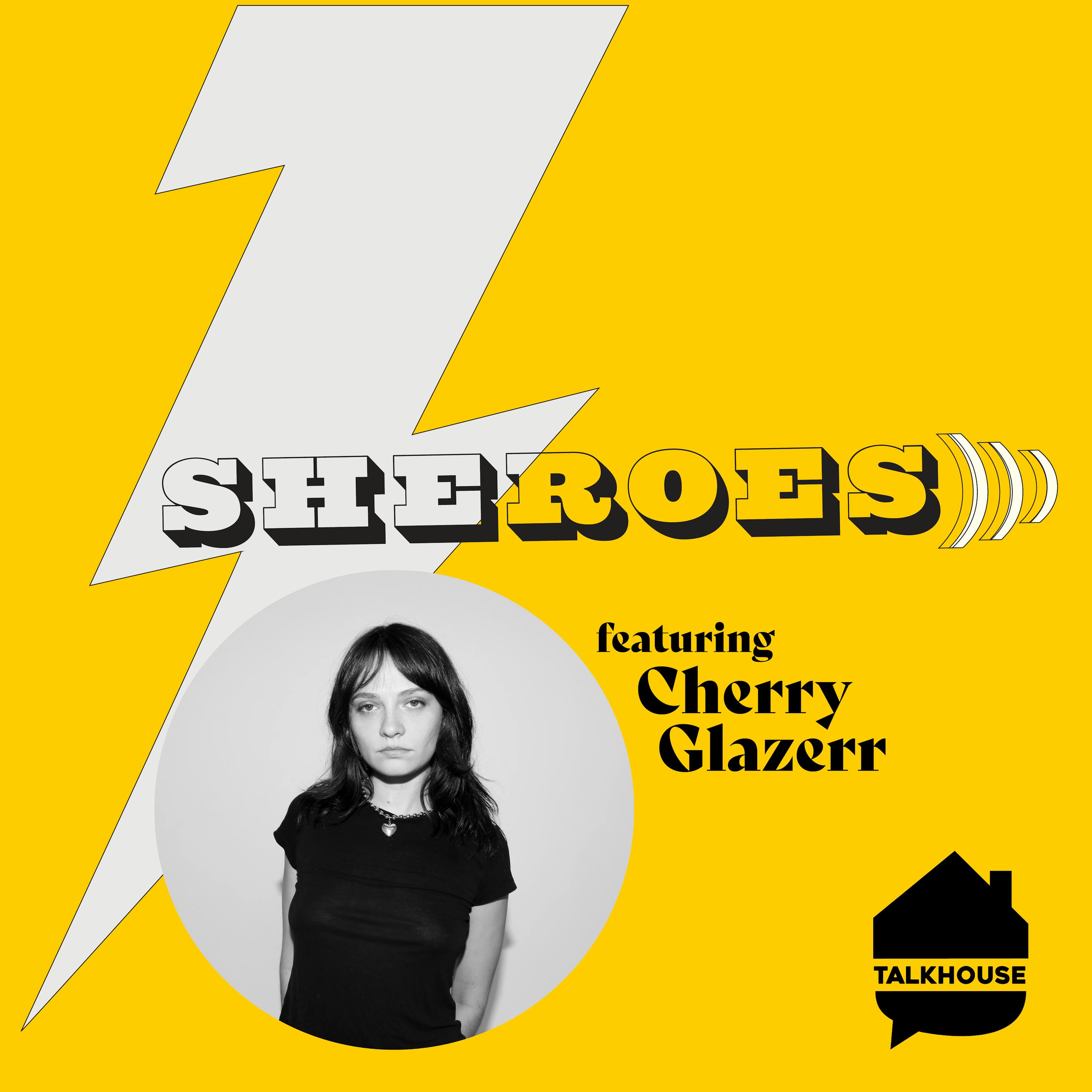 A SHERO's Journey: Cherry Glazerr