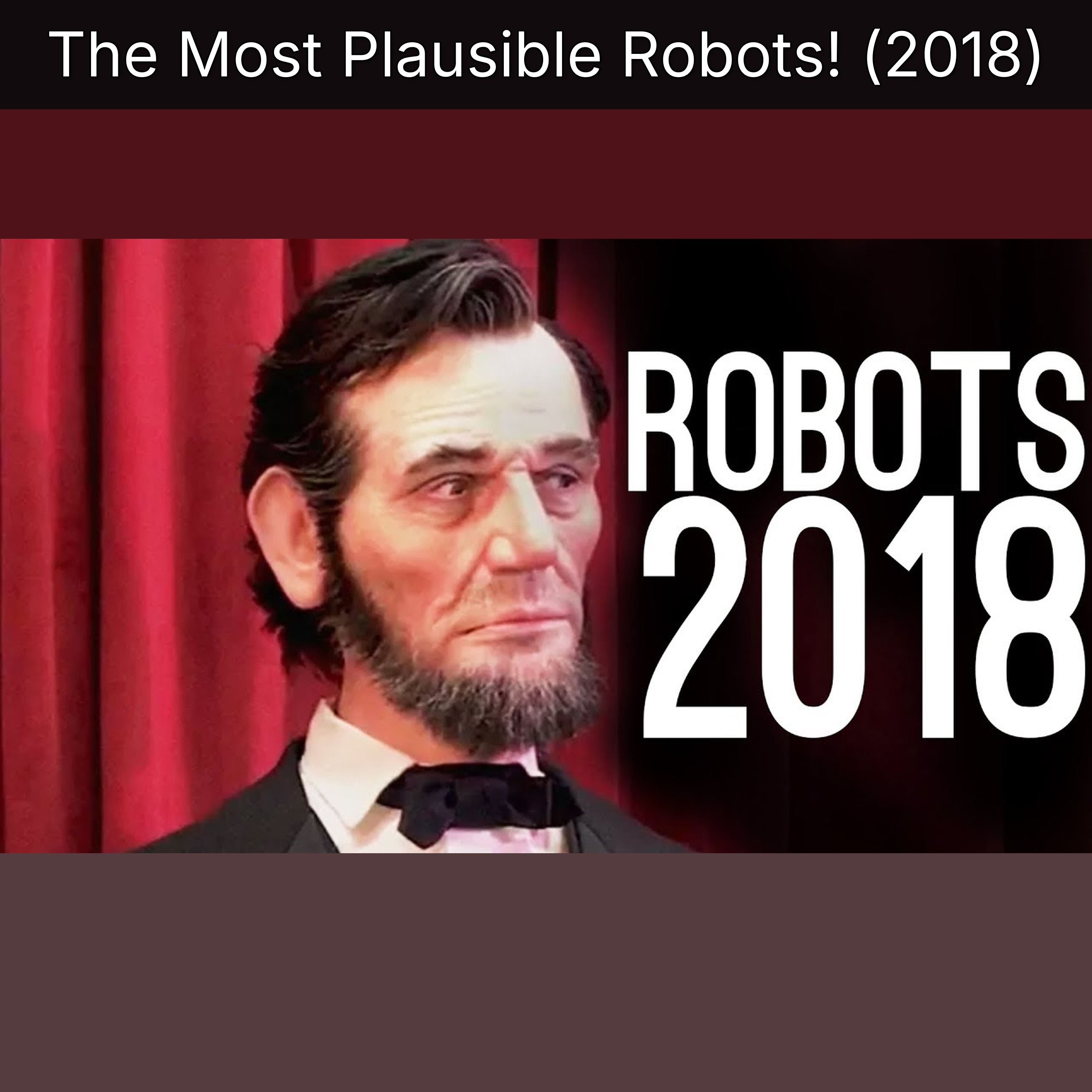 The Most Plausible Robots! (2018)