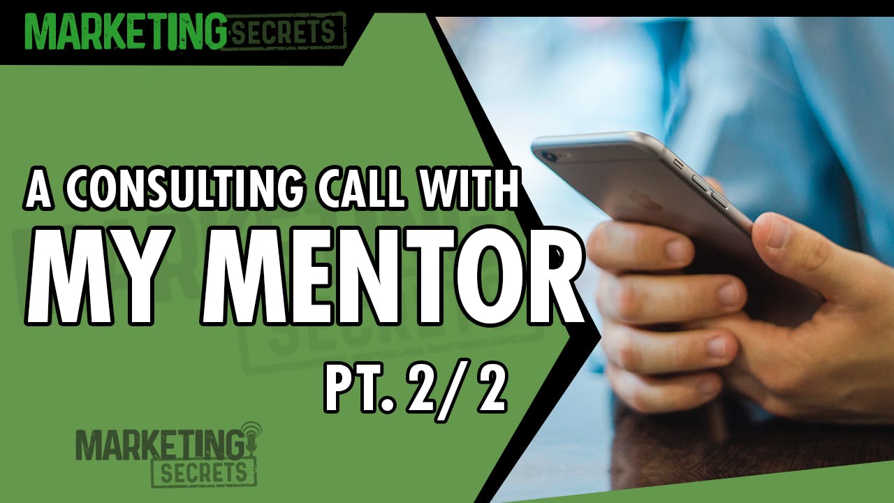 A Consulting Call With My Mentor - Part 2 of 2