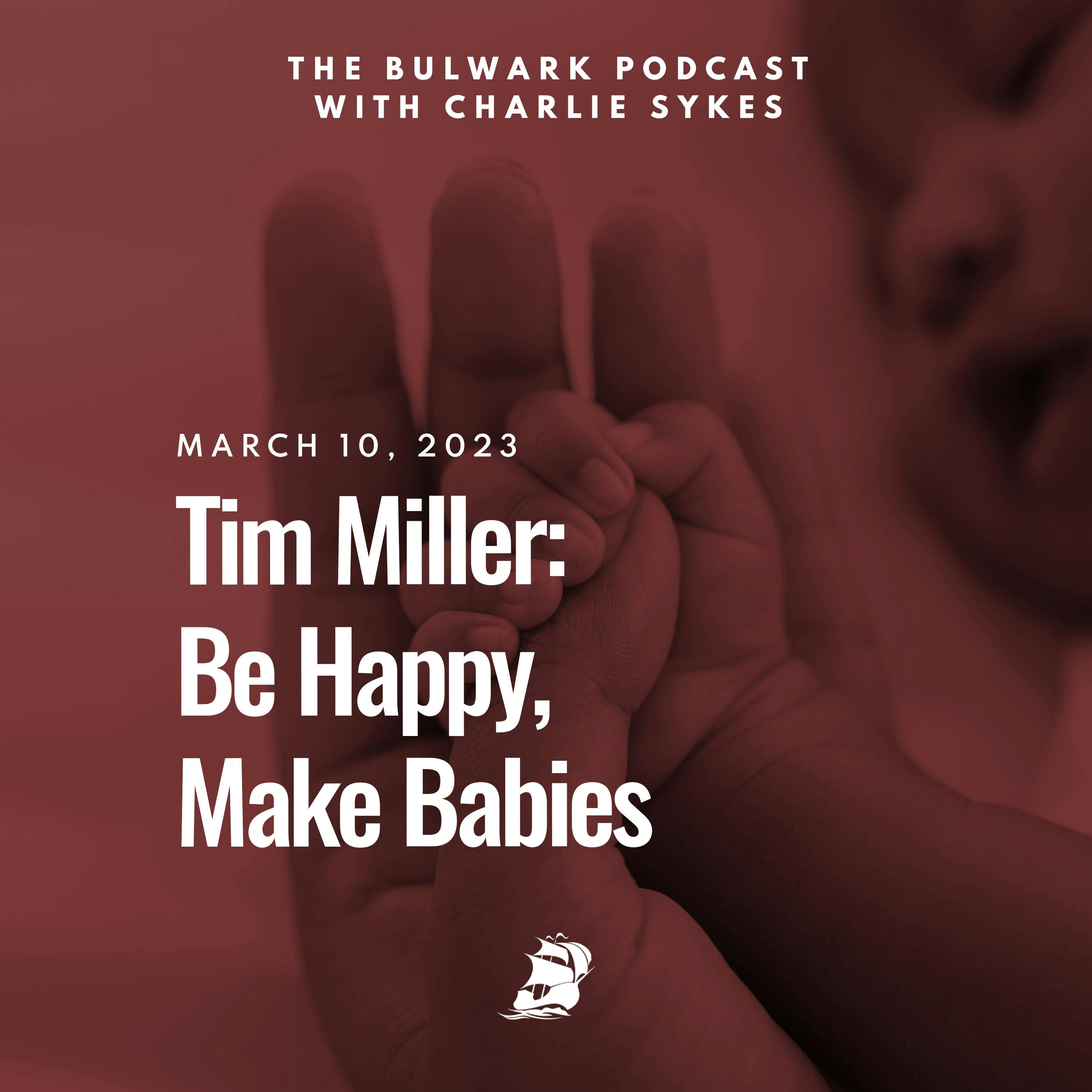 Tim Miller: Be Happy, Make Babies Tim Miller: Be Happy, Make Babies