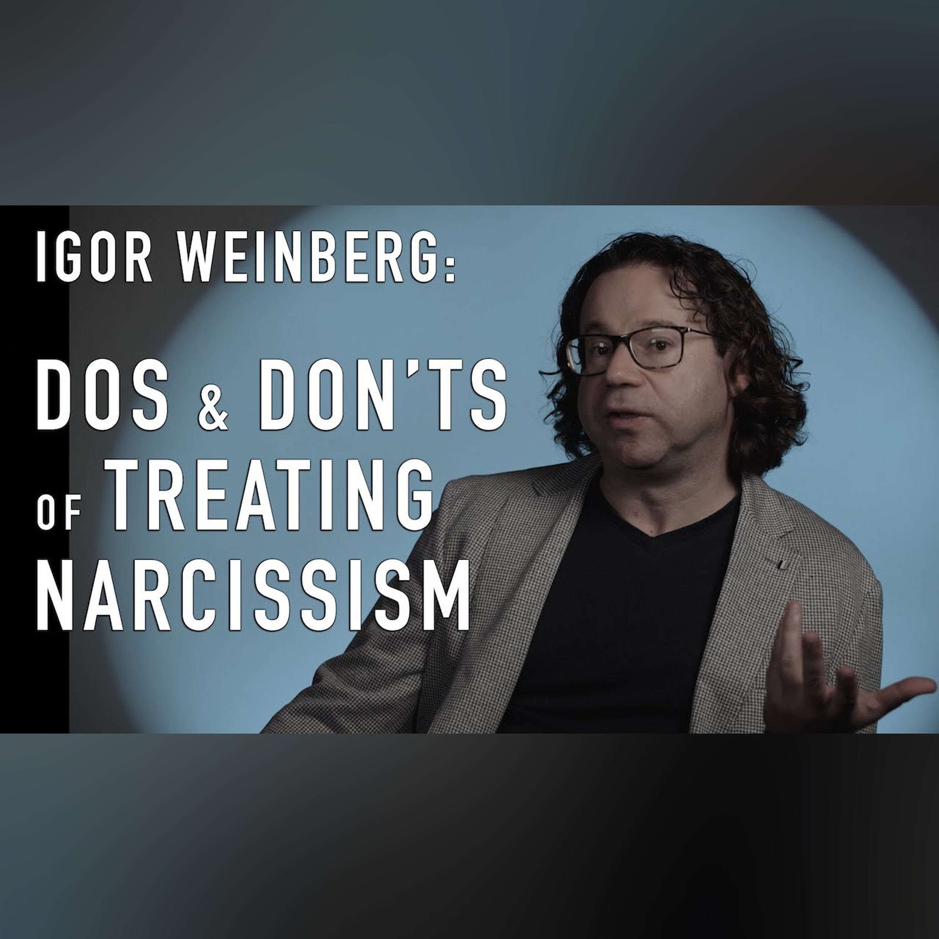 DOs and DON'Ts of Treating Narcissism | IGOR WEINBERG episode artwork