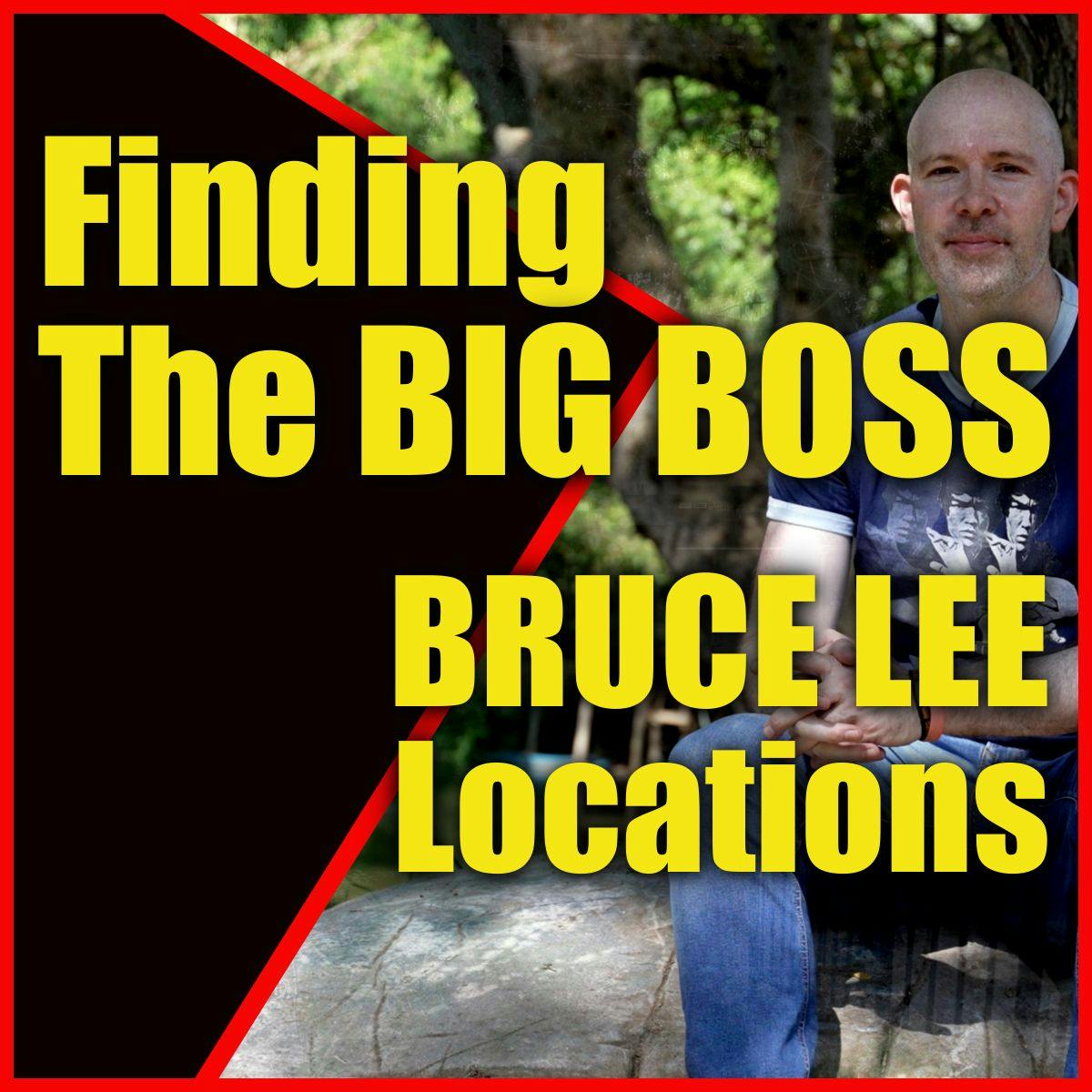 Finding The BIG BOSS  BRUCE LEE Locations