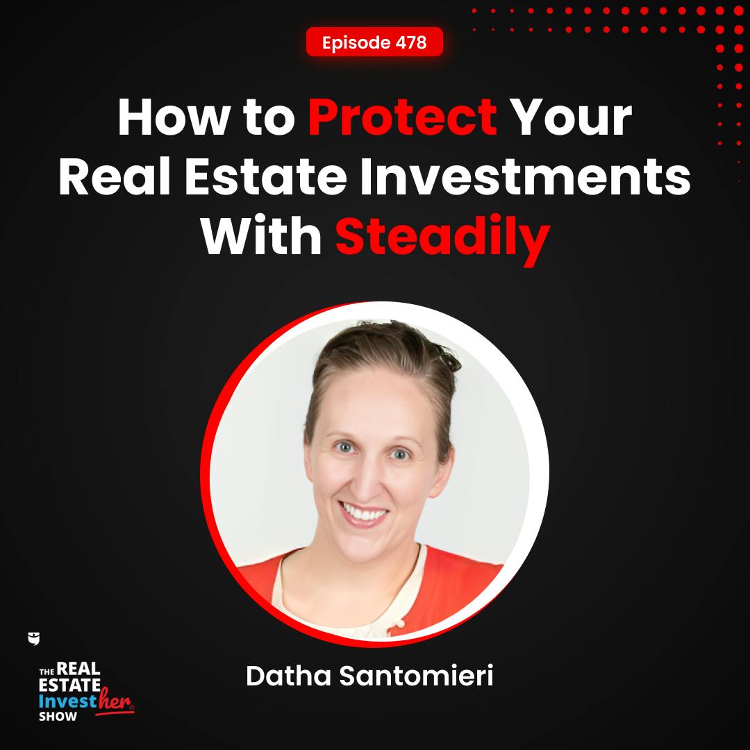 How to Protect Your Real Estate Investments With Steadily | Datha Santomieri