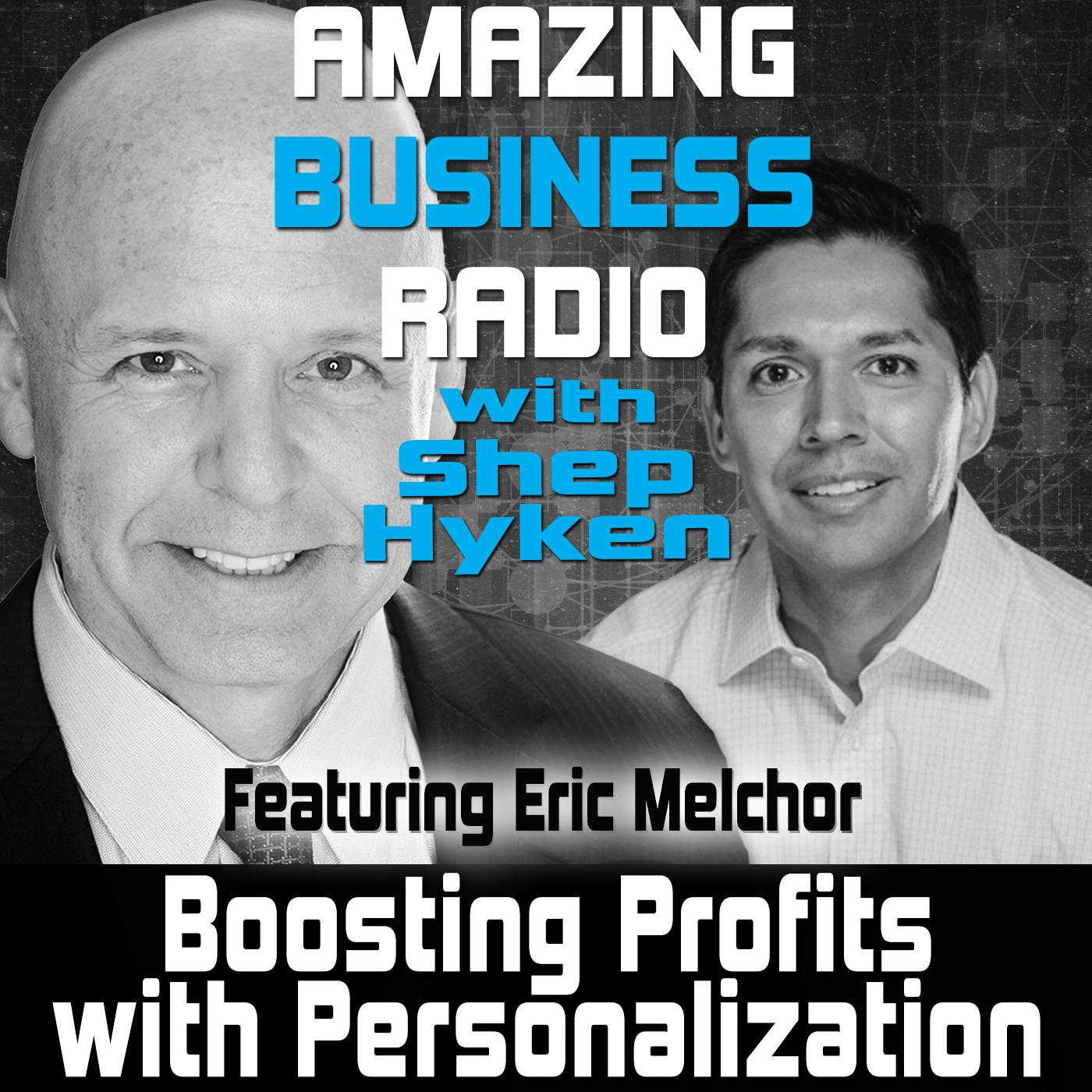 Boosting Profits with Personalization Featuring Eric Melchor