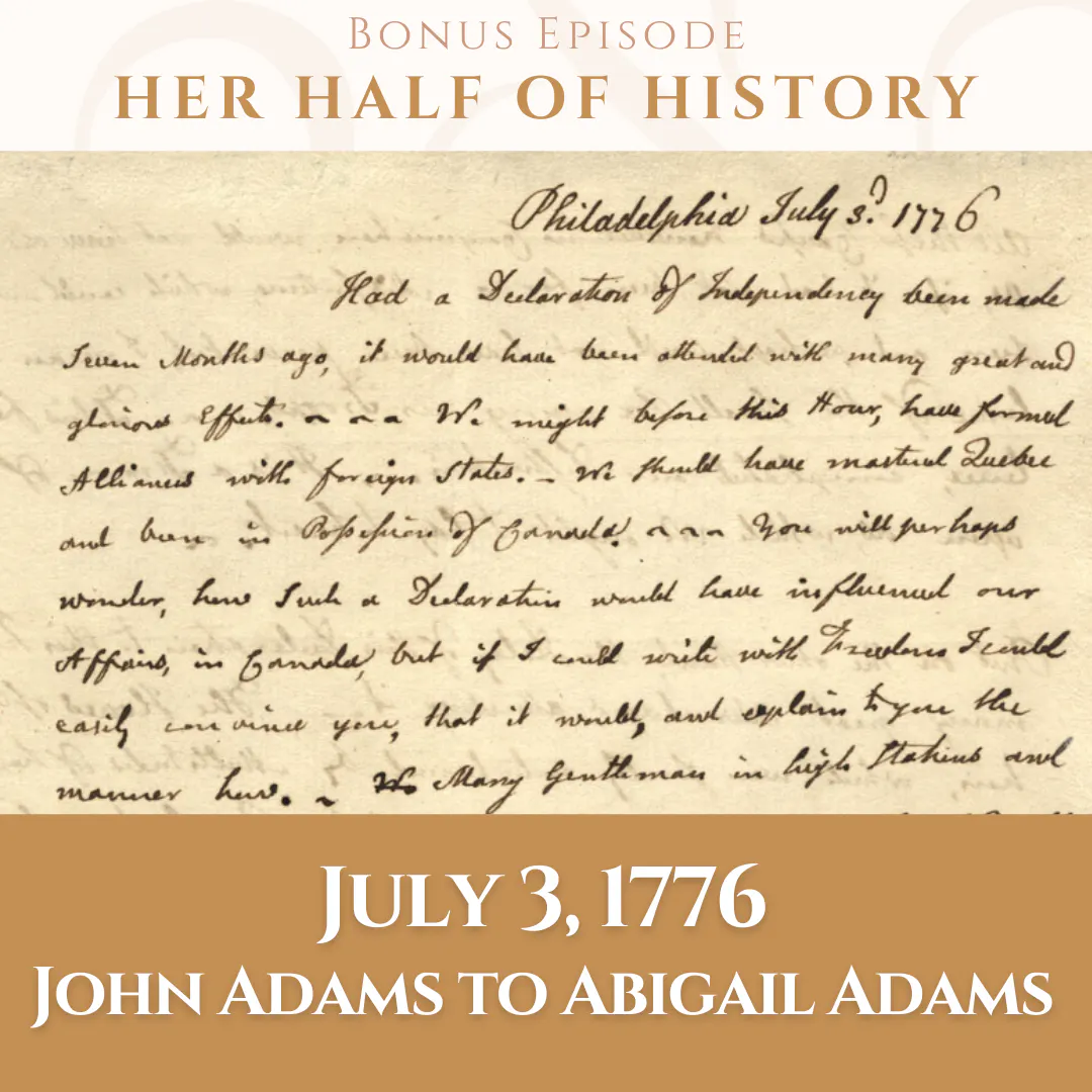 July 3, 1776, John Adams to Abigail Adams (bonus episode)