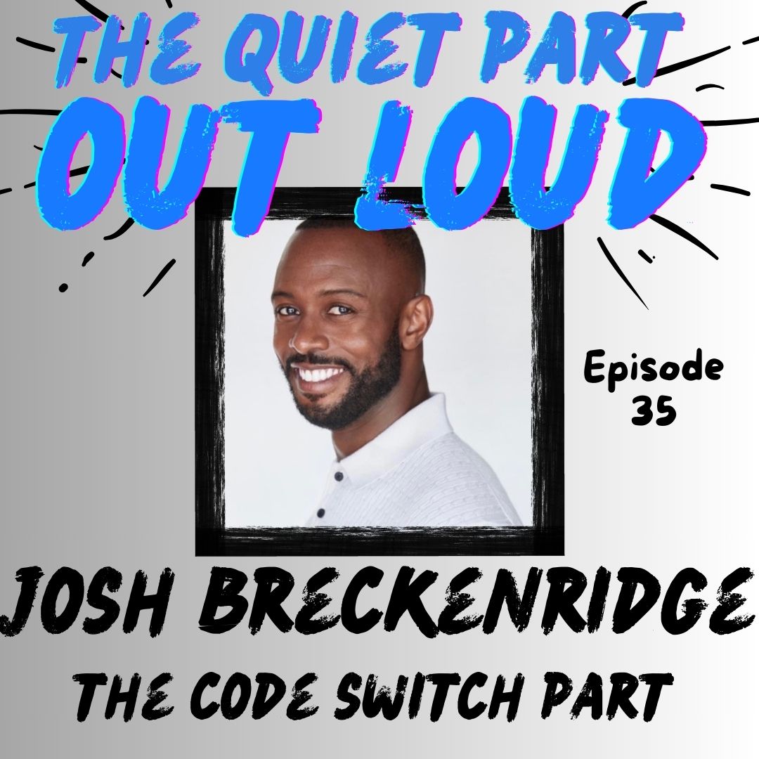 Ep 35 - Josh Breckenridge - The Code Switch Part