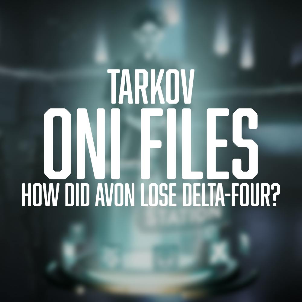 TARKOV: ONI FILES | 03 - HOW DID AVON LOSE HIS ORIGINAL TEAM?